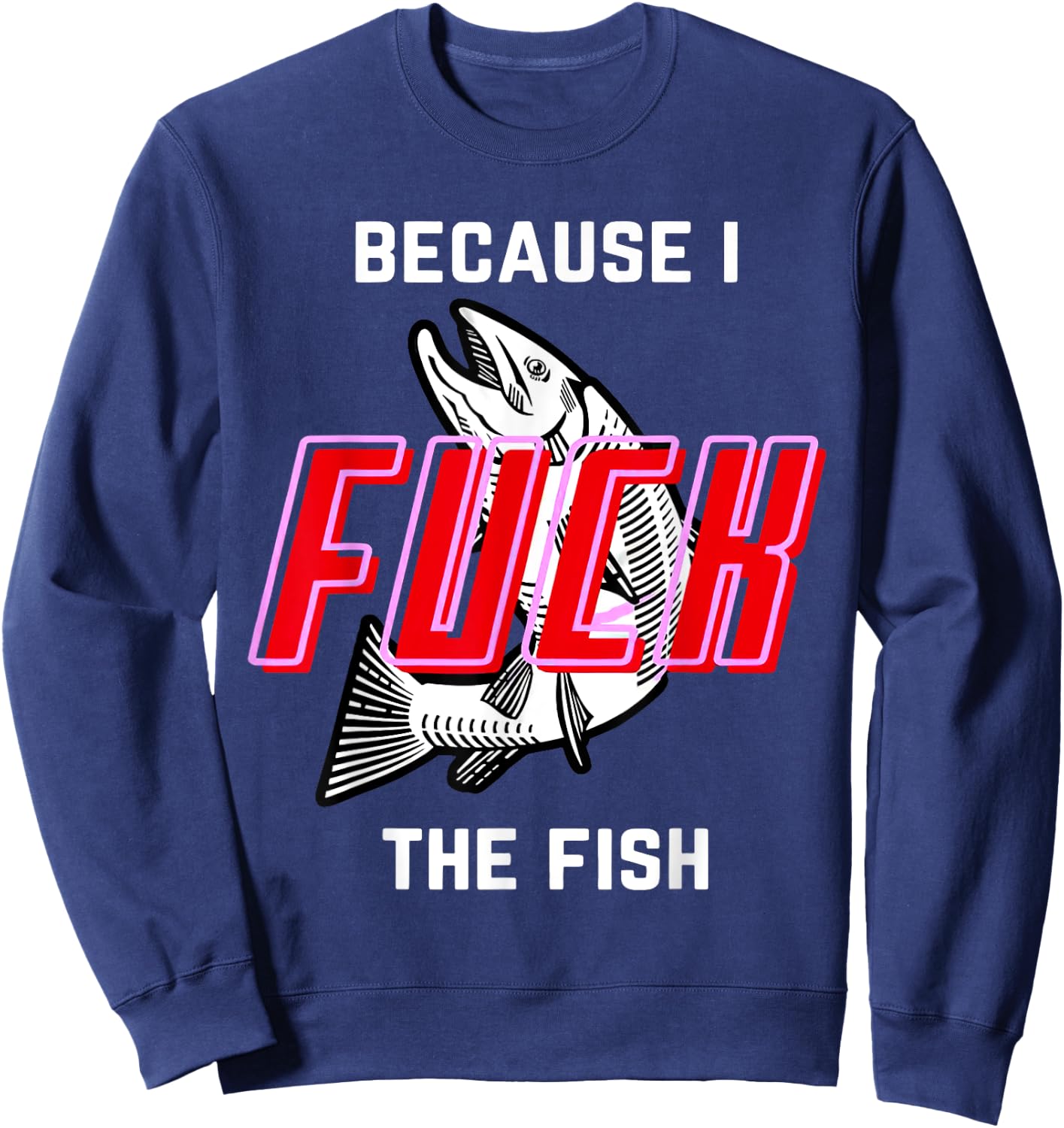 Fish Want Me Women Fear Me Because I The Fish Sweatshirt - Sweatshirt | Navy