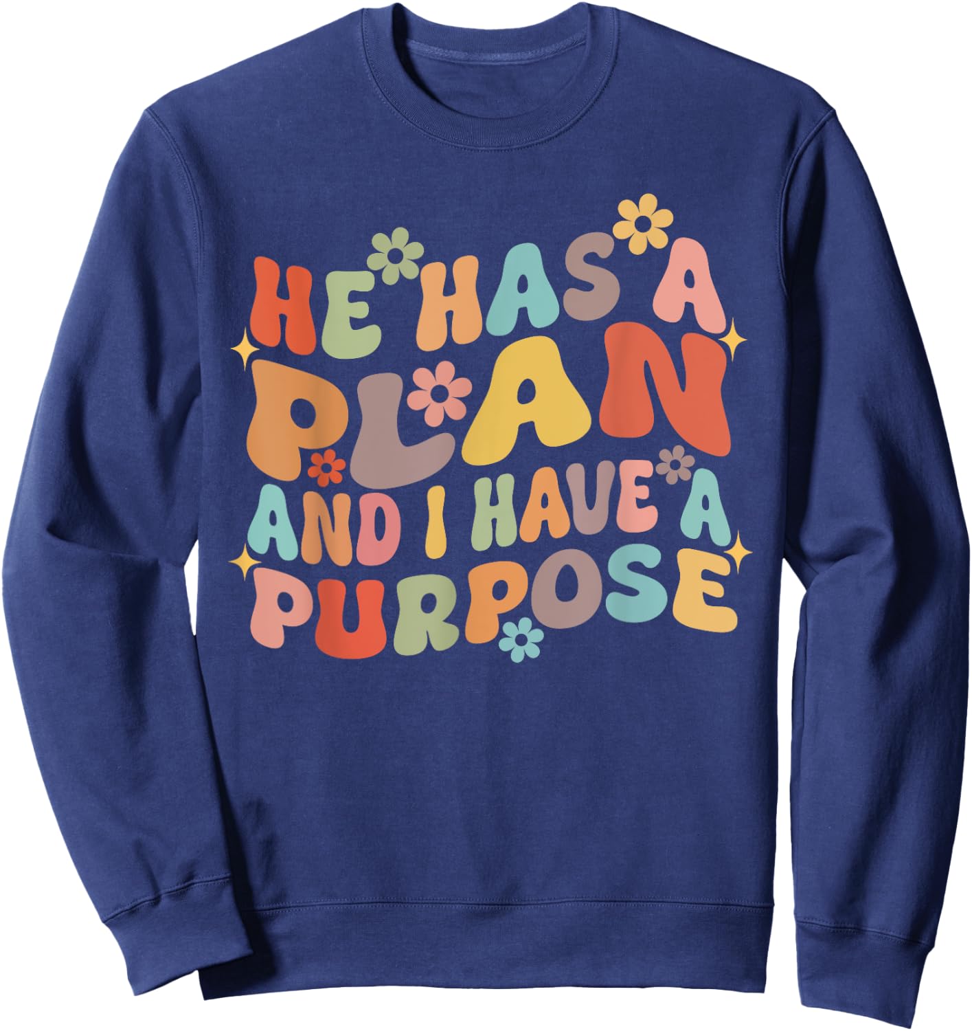 Retro Groovy He Has A Plan And I Have A Purpose Christian Sweatshirt - Sweatshirt | Navy
