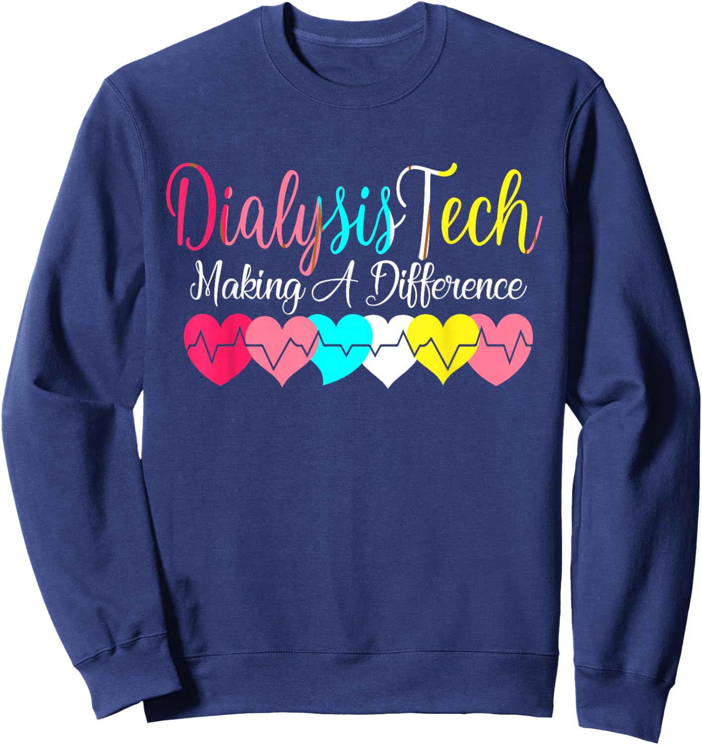 Dialysis Technician Nurse - Kidney Heartbeat Awareness Sweatshirt - Sweatshirt | Navy