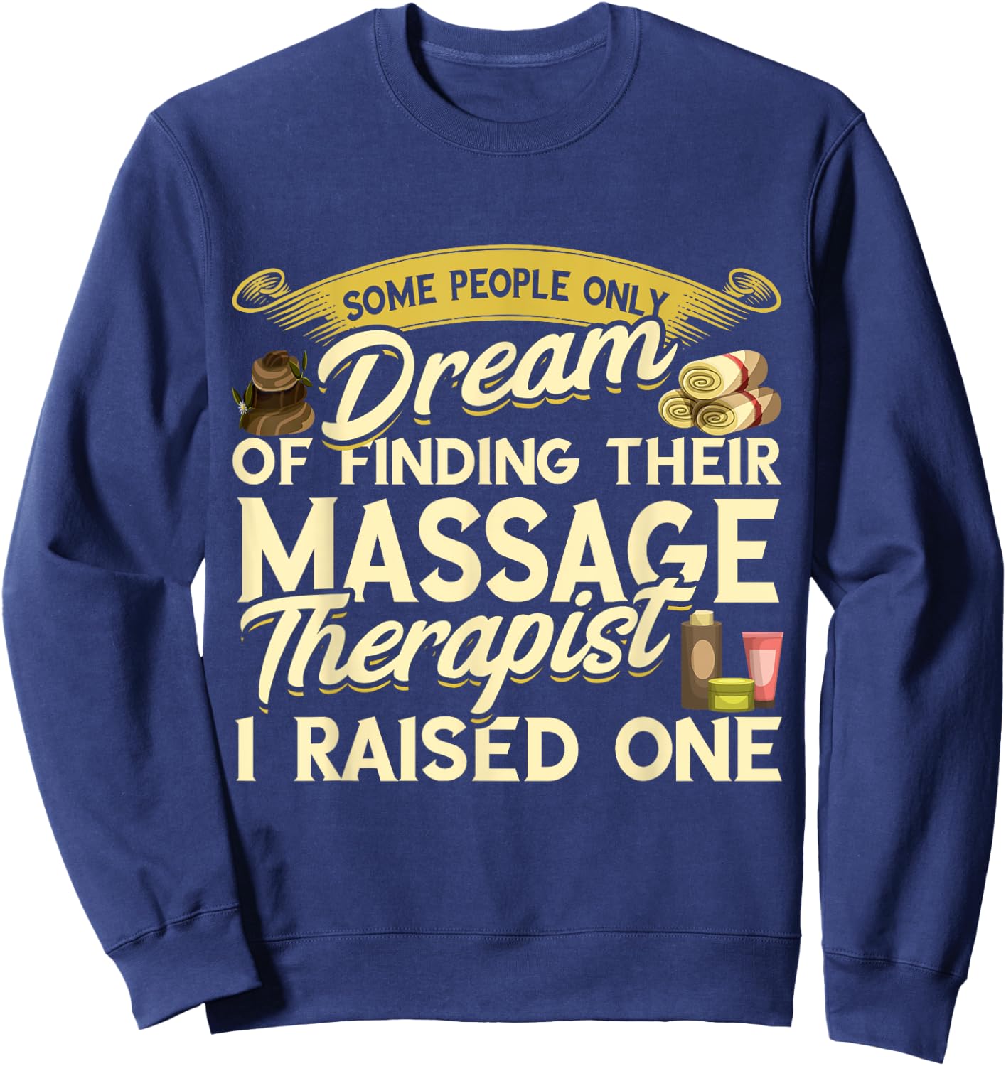 Massage Therapist I Raised One Masseuse Massotherapist Sweatshirt - Sweatshirt | Navy
