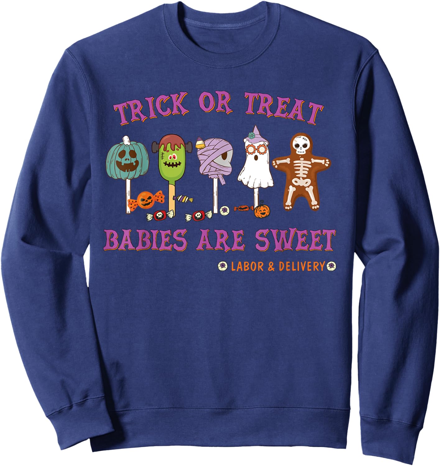 Trick or Treat Babies Are Sweet Labor & Delivery Halloween Sweatshirt - Sweatshirt | Navy