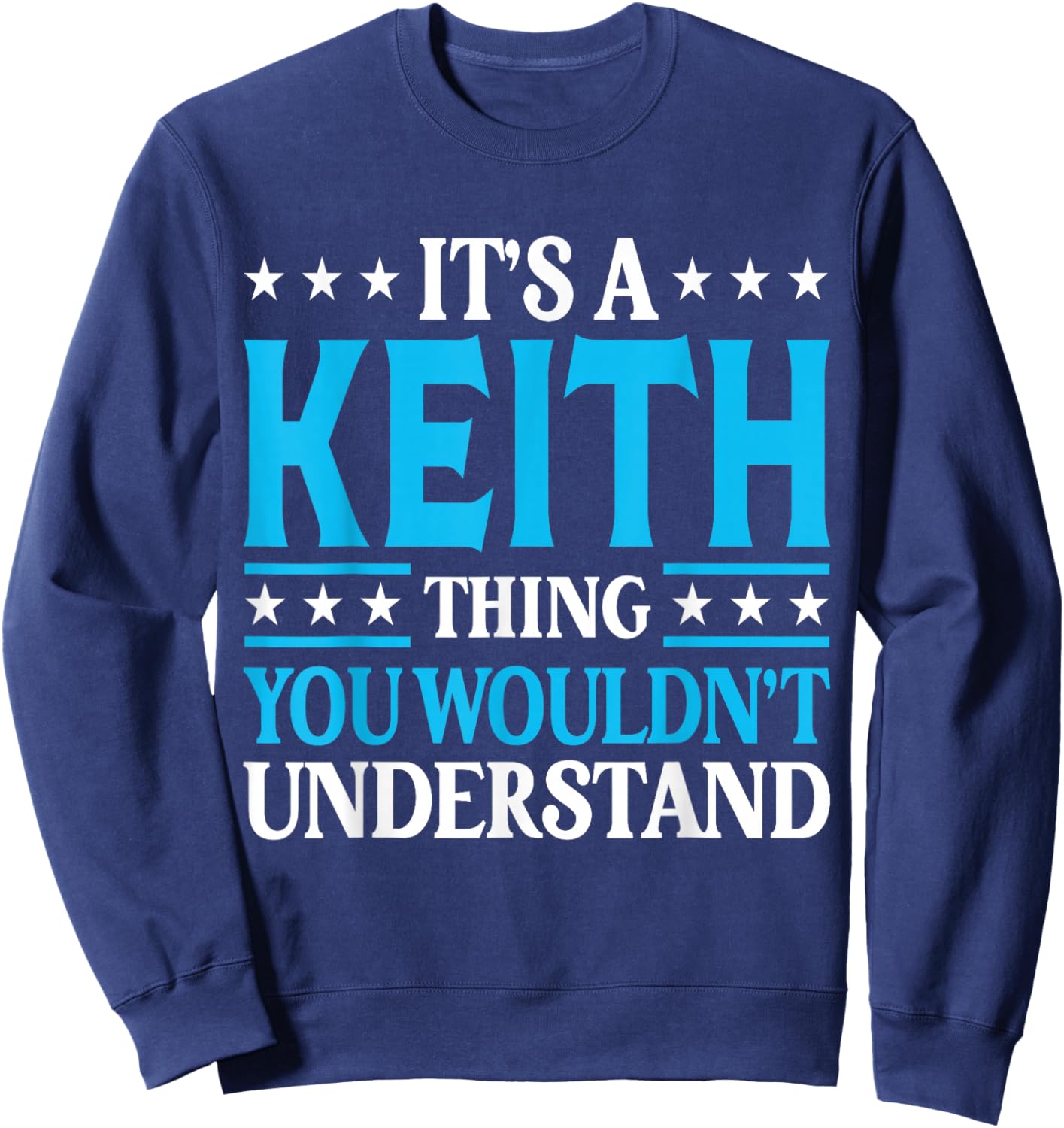 It's A Keith Thing Wouldn't Understand Personal Name Keith Sweatshirt - Sweatshirt | Navy
