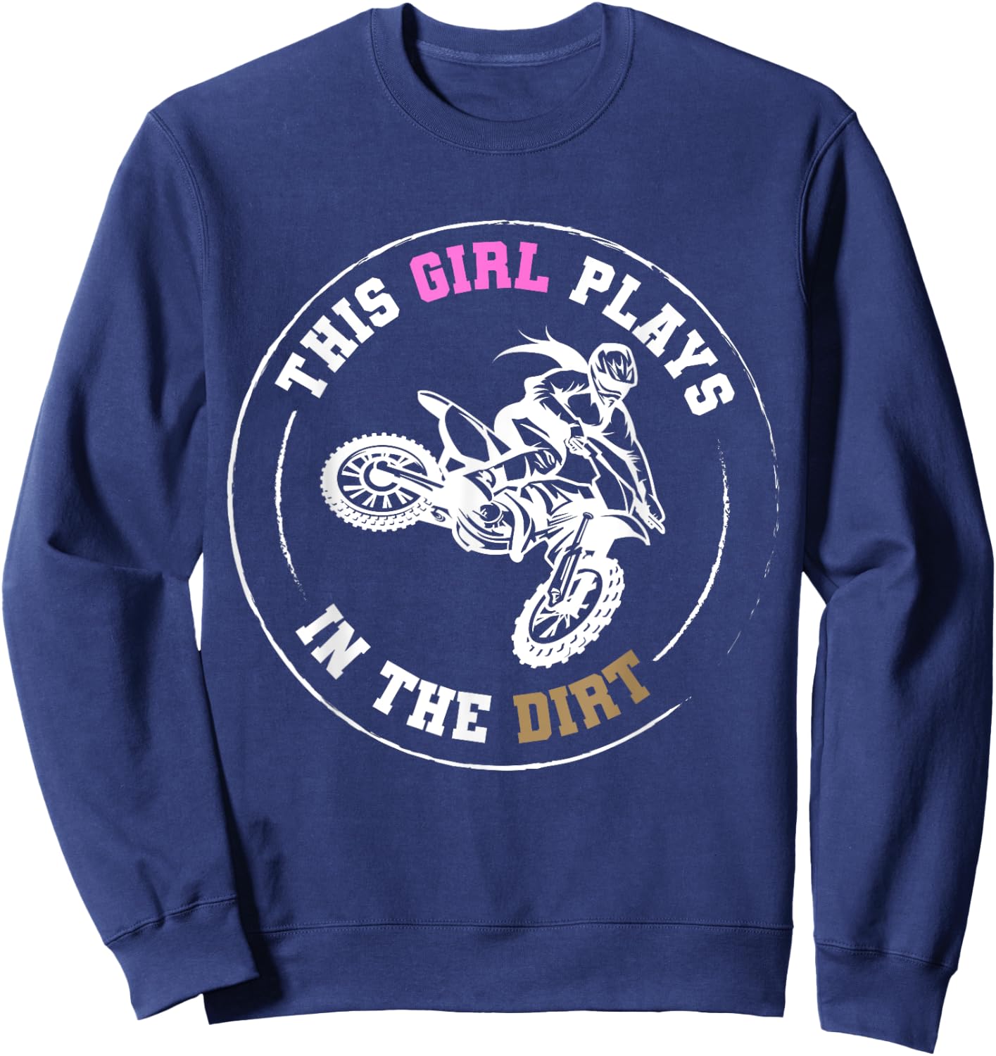 This Girl Plays in the Dirt Biking | Girls Dirt Bike Sweatshirt - Sweatshirt | Navy