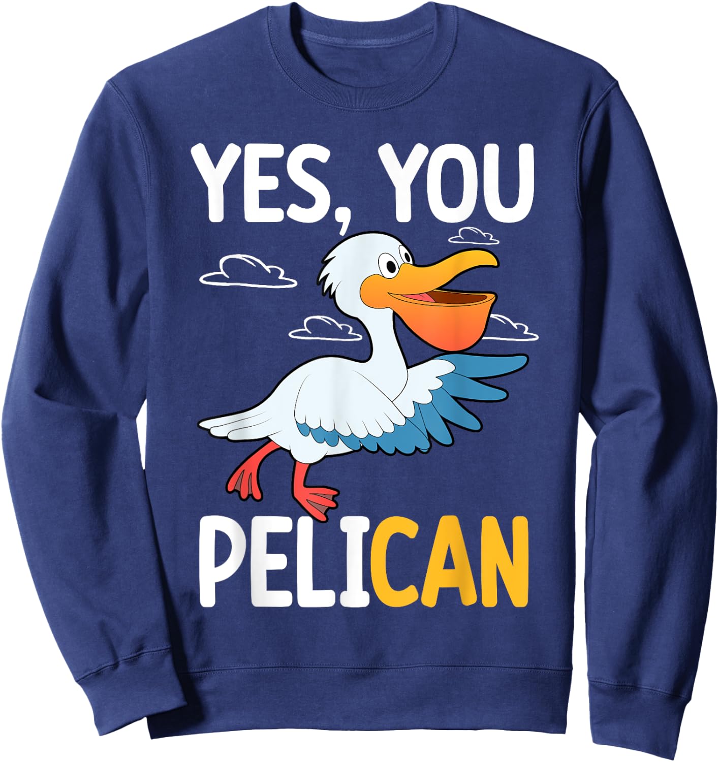 Yes You Pelican Waterbird School Motivation Teacher Pelicans Women Kids Sweatshirt - Sweatshirt | Navy