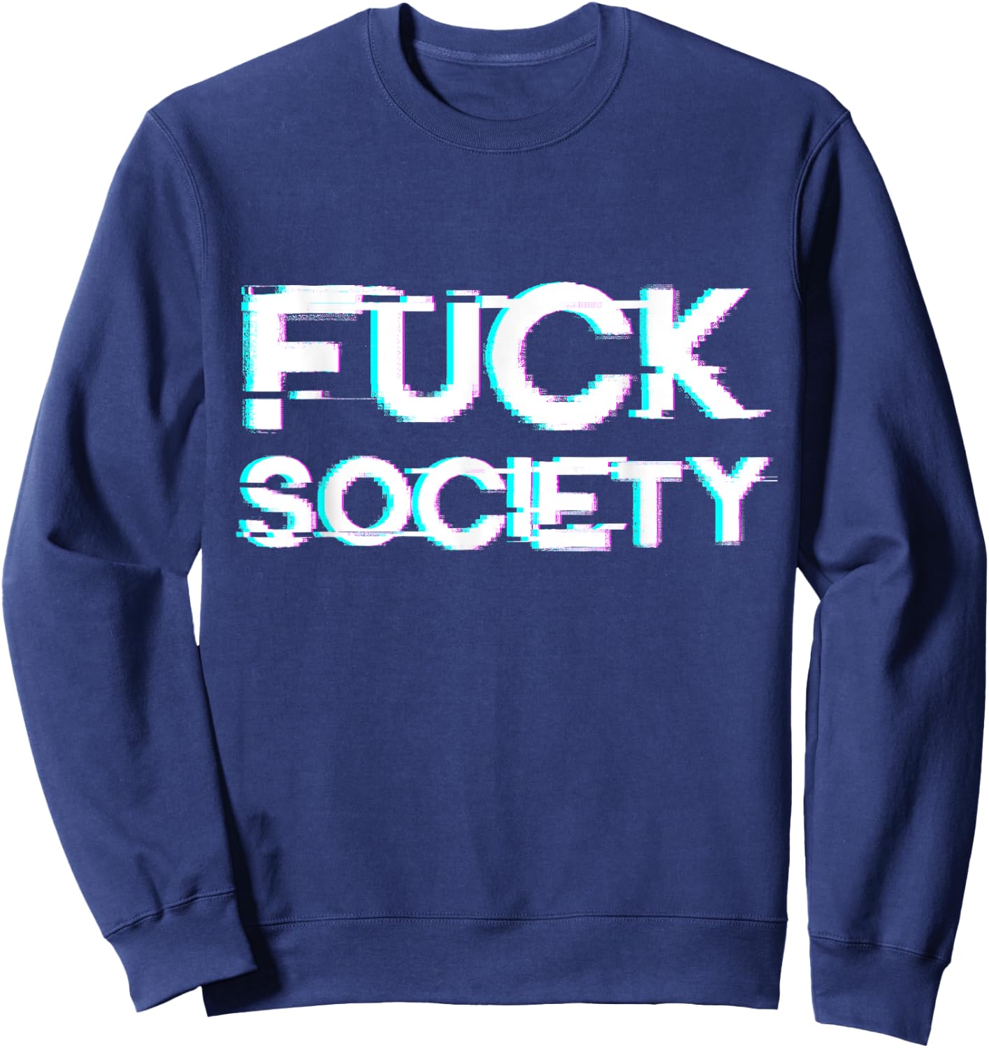 Fuck Society - Anti Social Grunge Aesthetic Distorted Text Sweatshirt - Sweatshirt | Navy