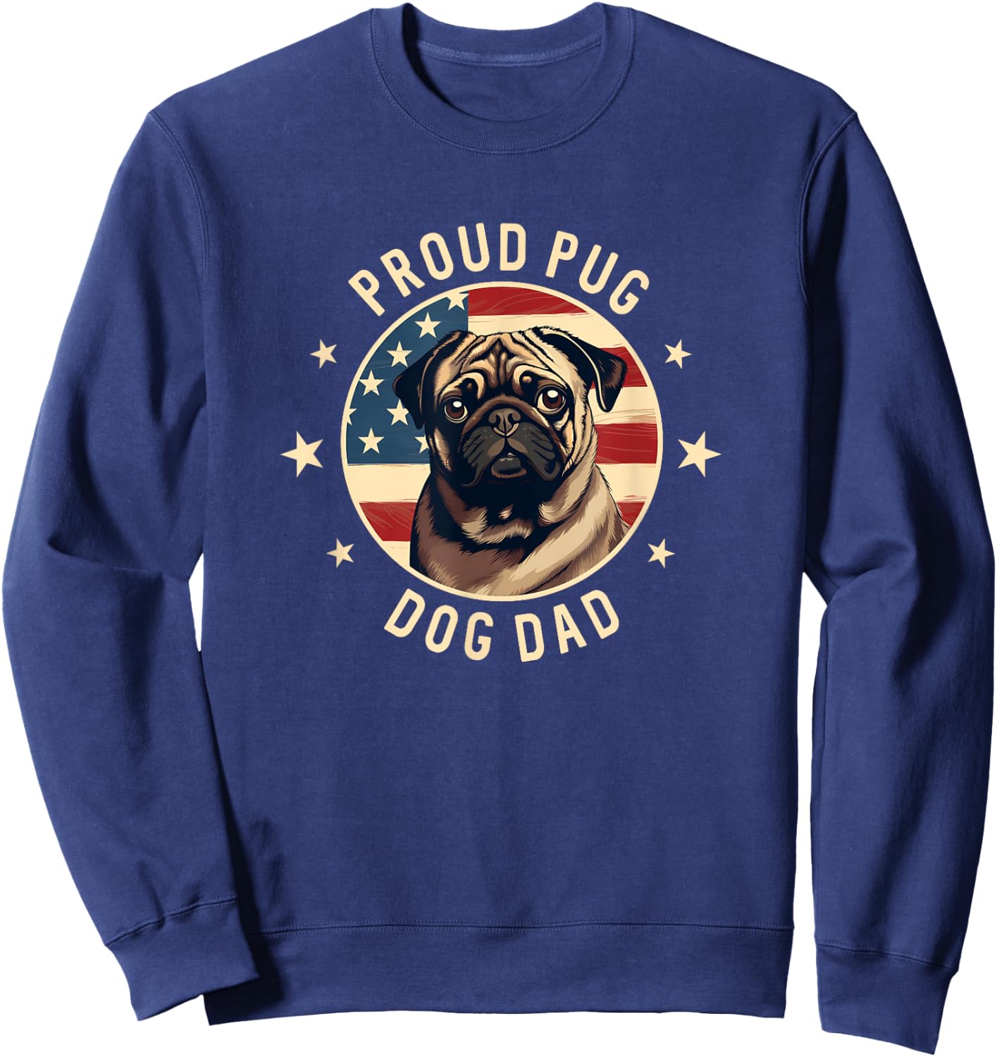 Pug Dog Owner Gifts , Proud Pug Dog Dad Sweatshirt - Sweatshirt | Navy