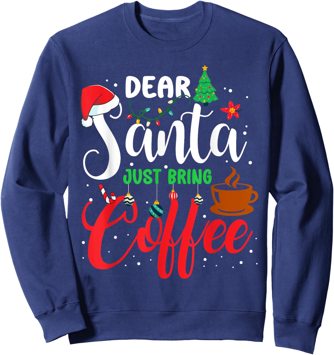Dear Santa Just Bring Coffee Christmas Pajamas Family Funny Sweatshirt - Sweatshirt | Navy