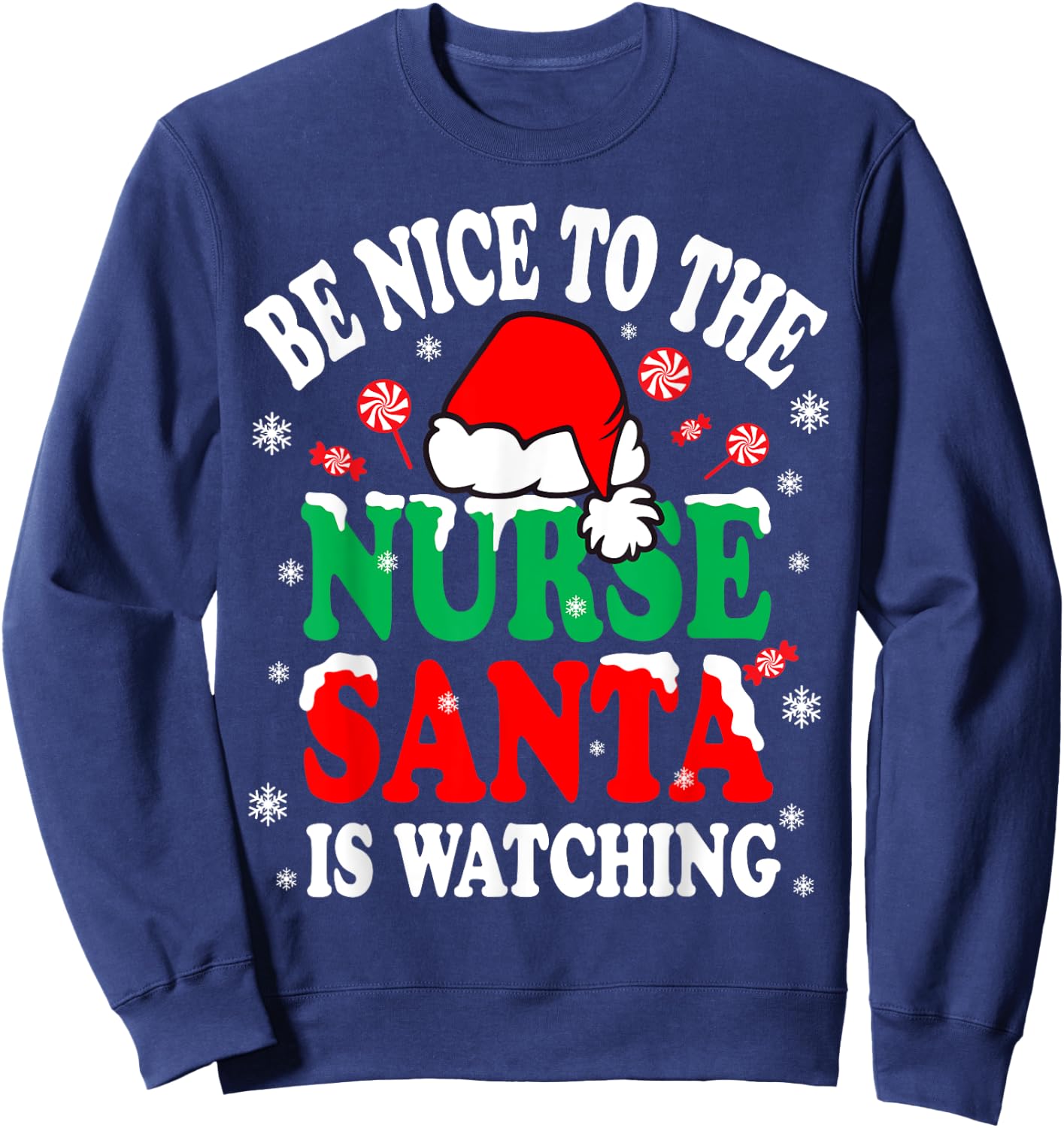 Nurse Christmas Be Nice To The Nurse Santa Is Watching Sweatshirt - Sweatshirt | Navy