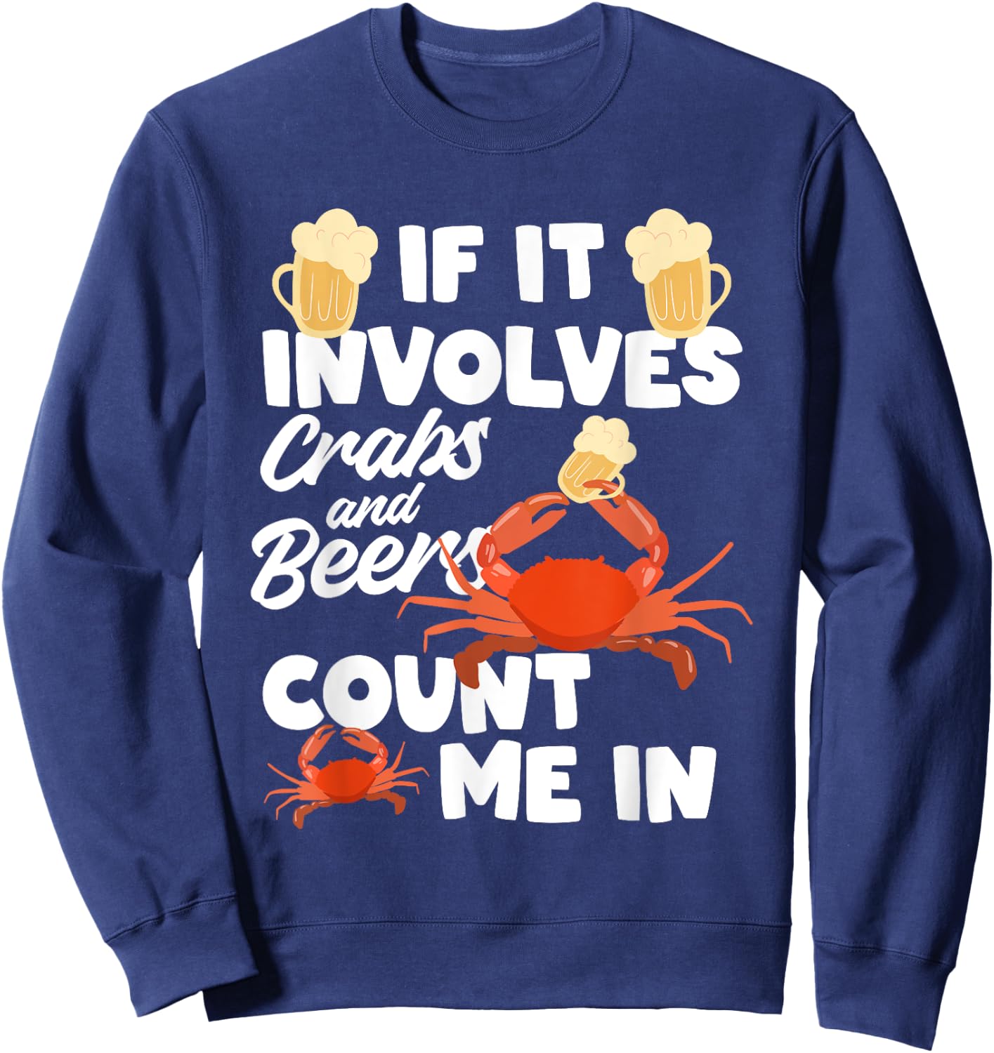 If It Involves Crabs And Beer Crab Crustacean Sweatshirt - Sweatshirt | Navy