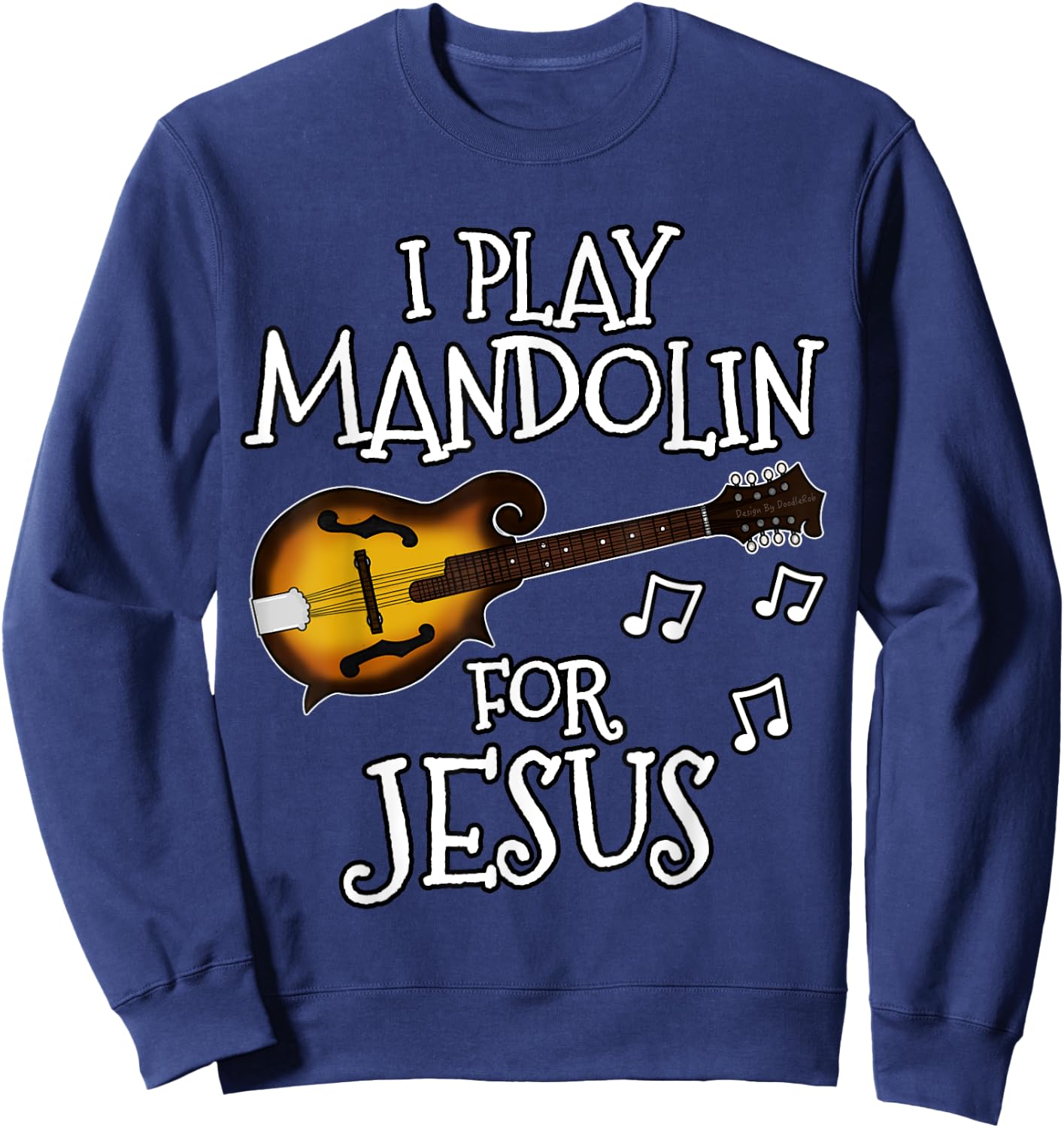 Church Musician, I Play Mandolin For Jesus, Mandolinist Sweatshirt - Sweatshirt | Navy