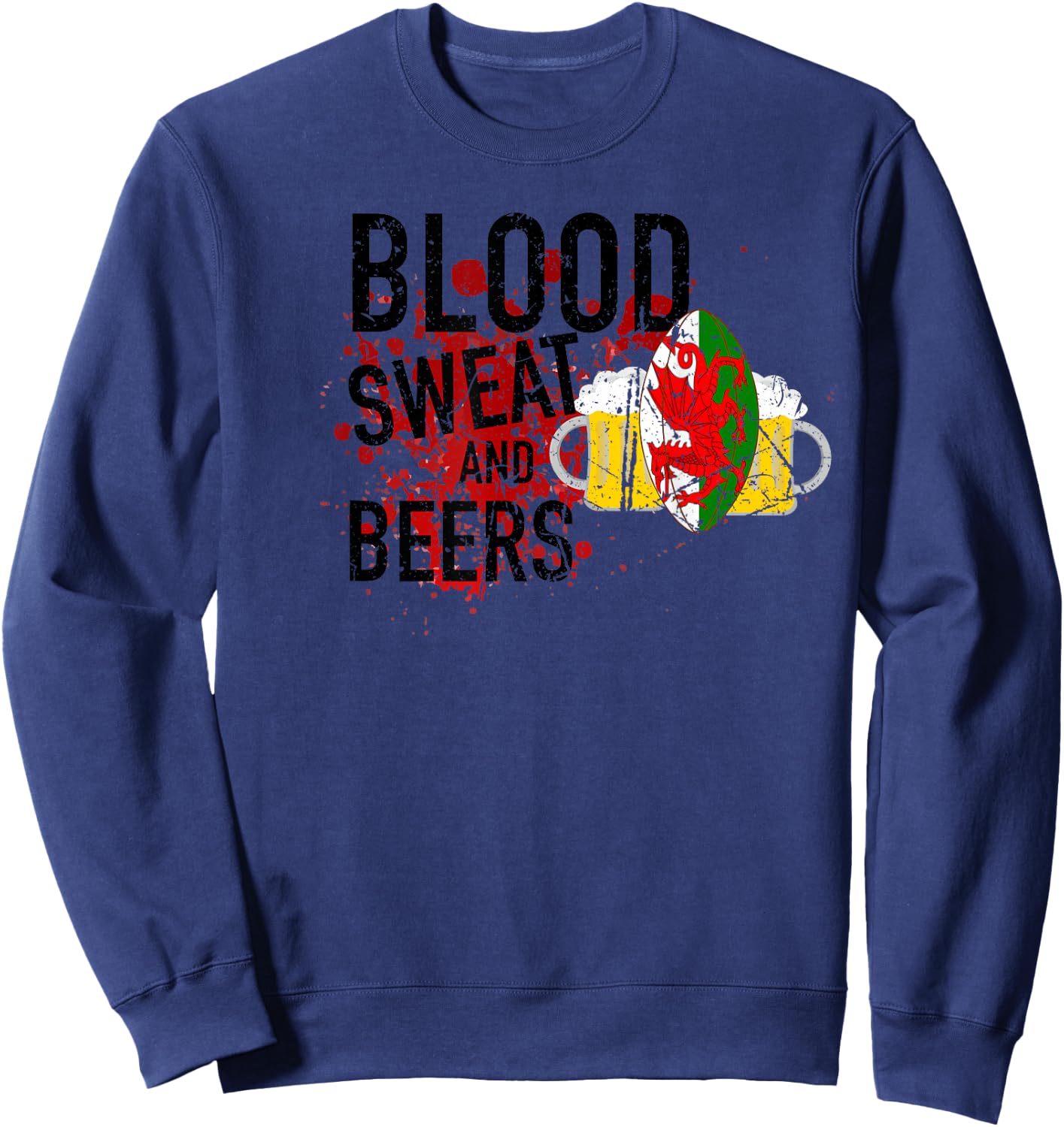 Welsh Rugby Fan Funny Blood Sweat And Beers Wales Rugby Ball Sweatshirt - Sweatshirt | Navy