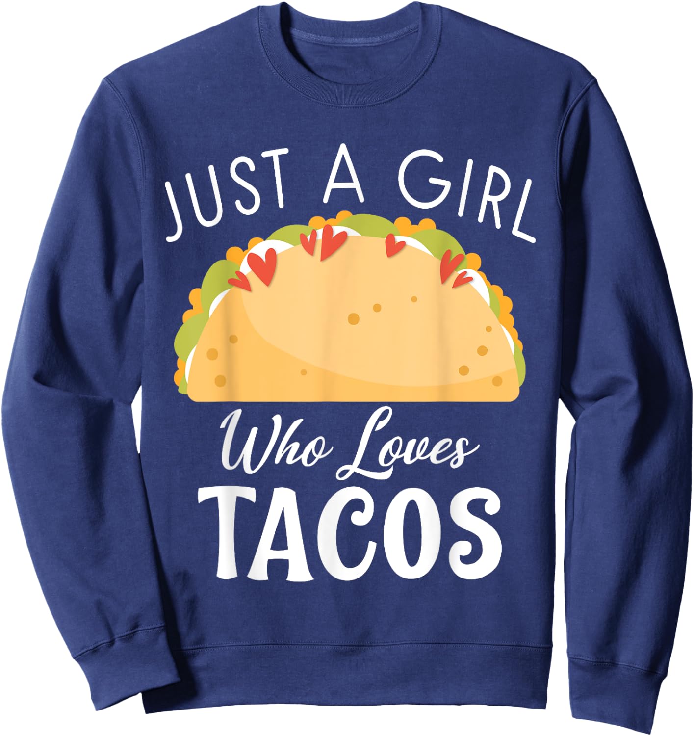 Just a Girl who loves Tacos Mexican food love Taco Sweatshirt - Sweatshirt | Navy
