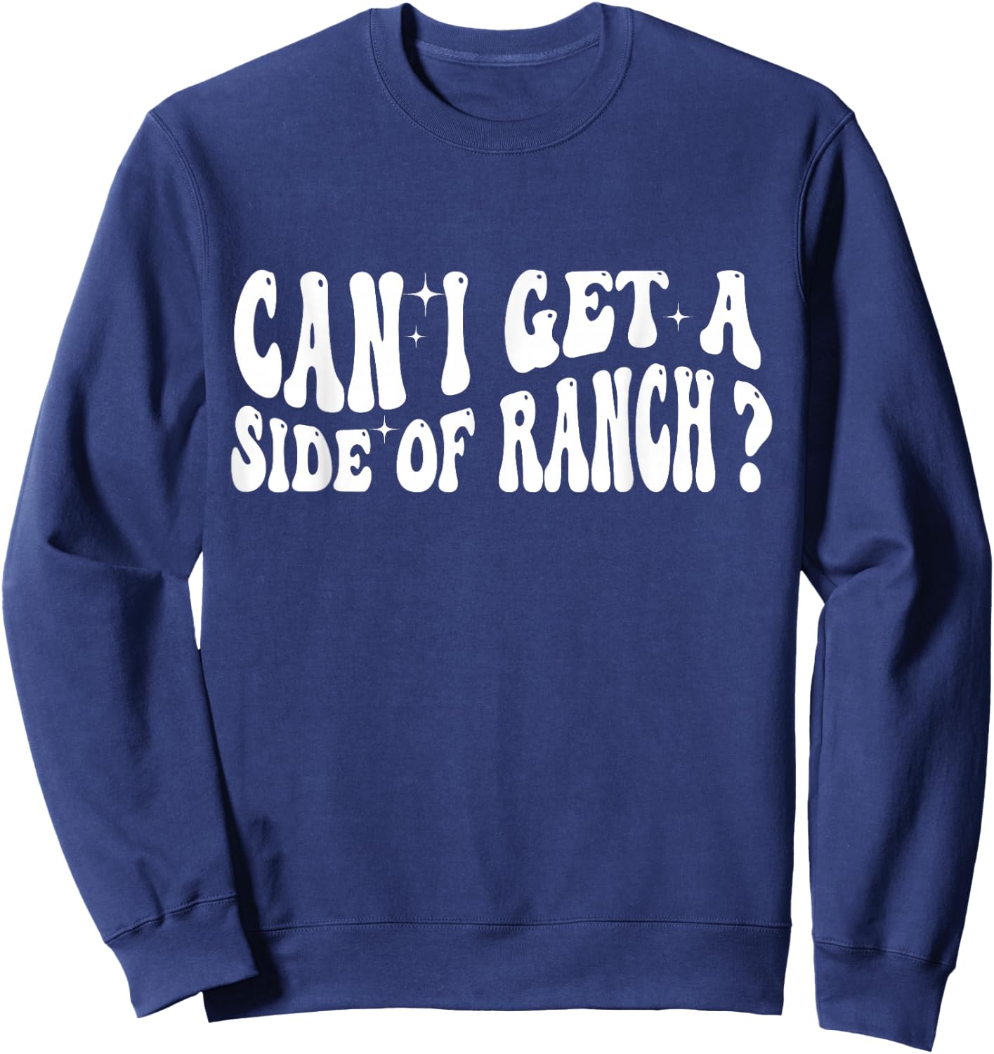 Can I Get A Side Of Ranch Sweatshirt - Sweatshirt | Navy