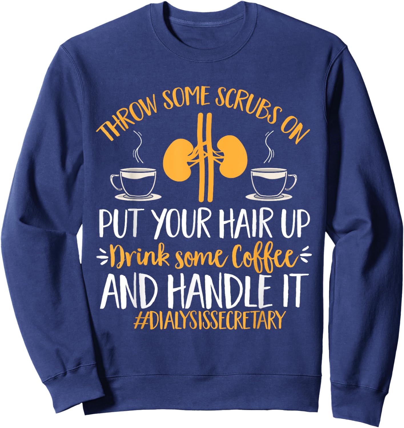 Dialysis Secretary Appreciation Coffee Dialysis Secretary Sweatshirt - Sweatshirt | Navy