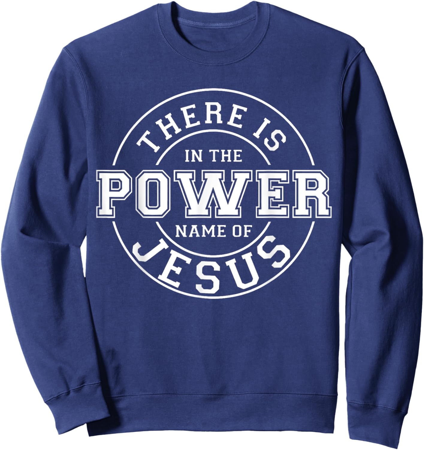 There is Power in the Name of Jesus - Christian Quote Sweatshirt - Sweatshirt | Navy