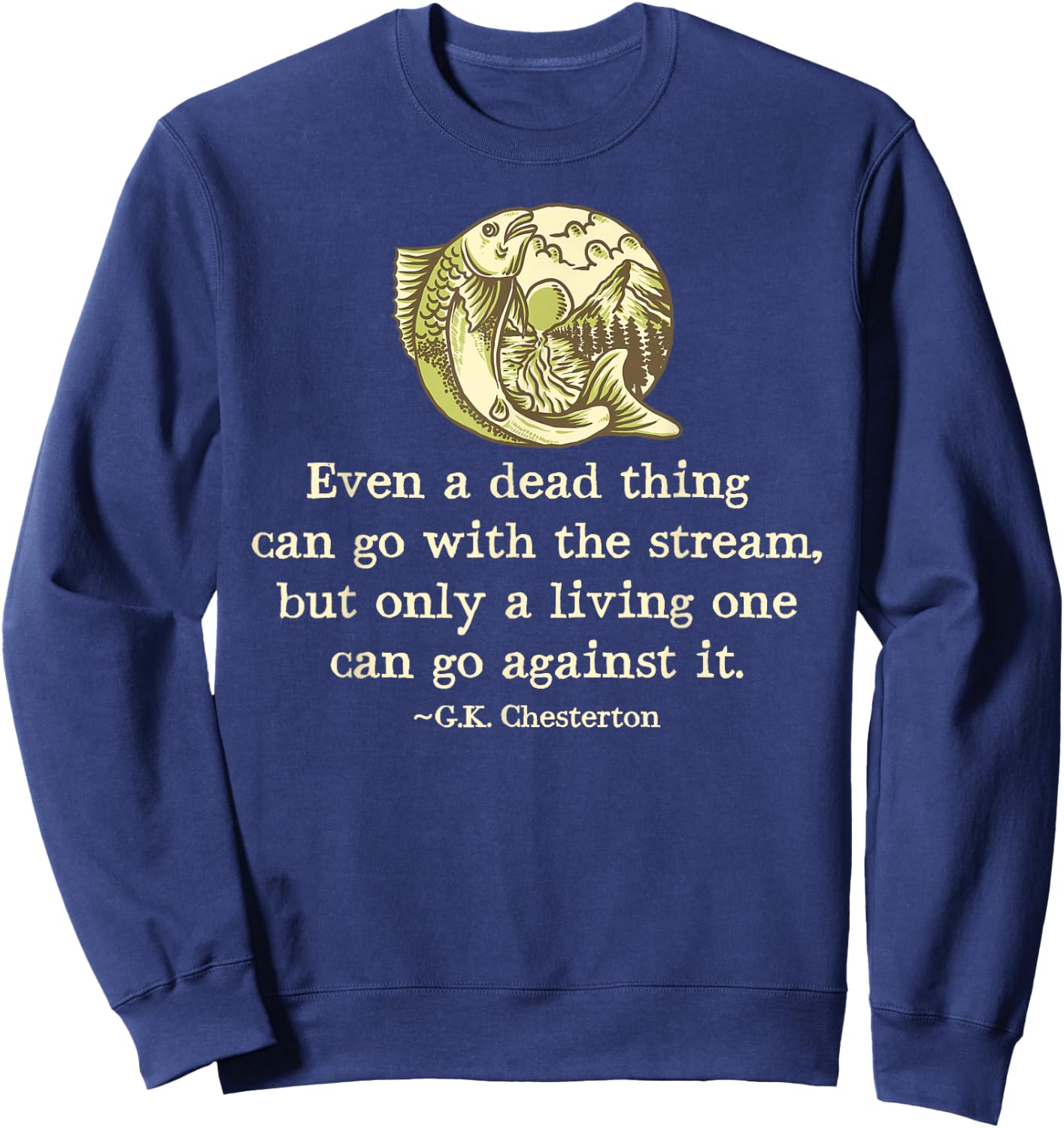 GK Chesterton Quote Catholic Humor Fishing Men Funny Stream Sweatshirt - Sweatshirt | Navy