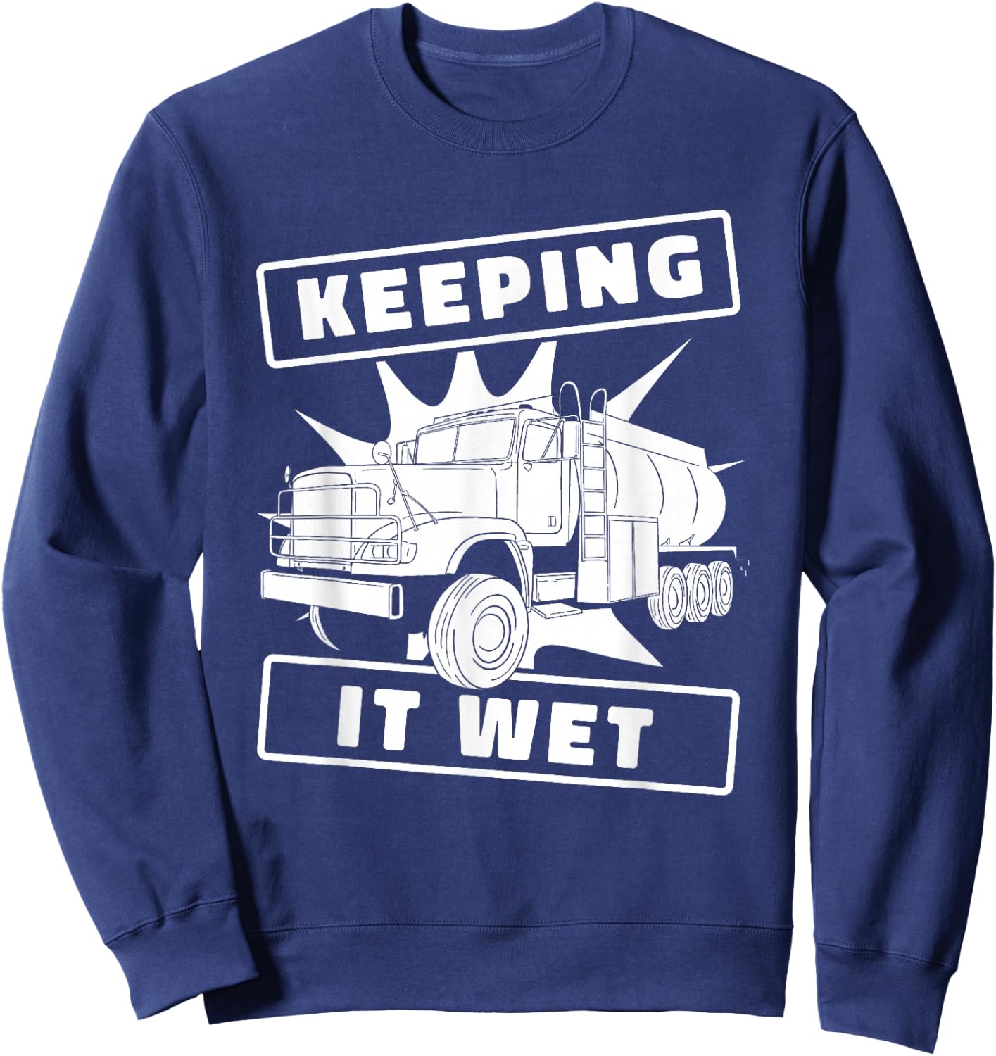 Truck Driver Rig Trucking - Trucker Water Truck Driver Sweatshirt - Sweatshirt | Navy