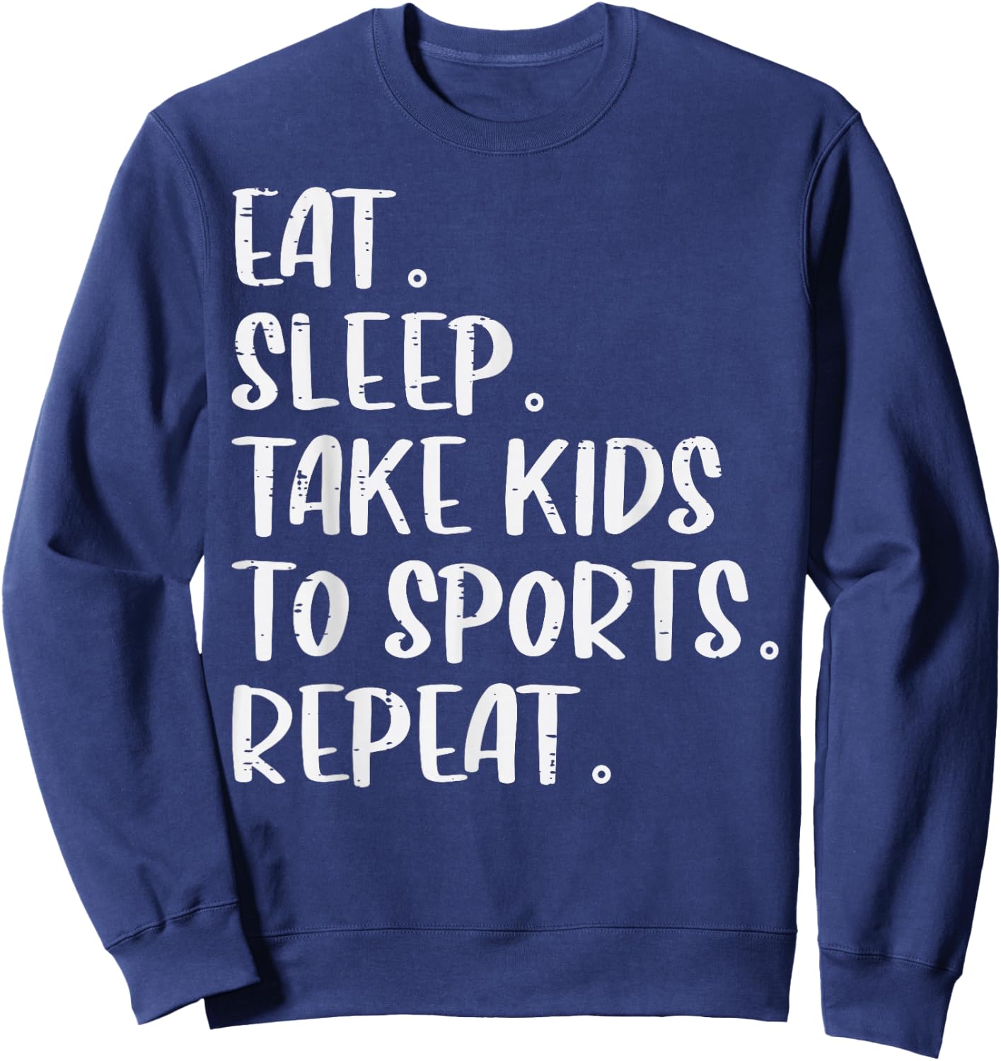 Eat Sleep Take Kids To Sports Repeat Mothers Day Mom Mama Sweatshirt - Sweatshirt | Navy