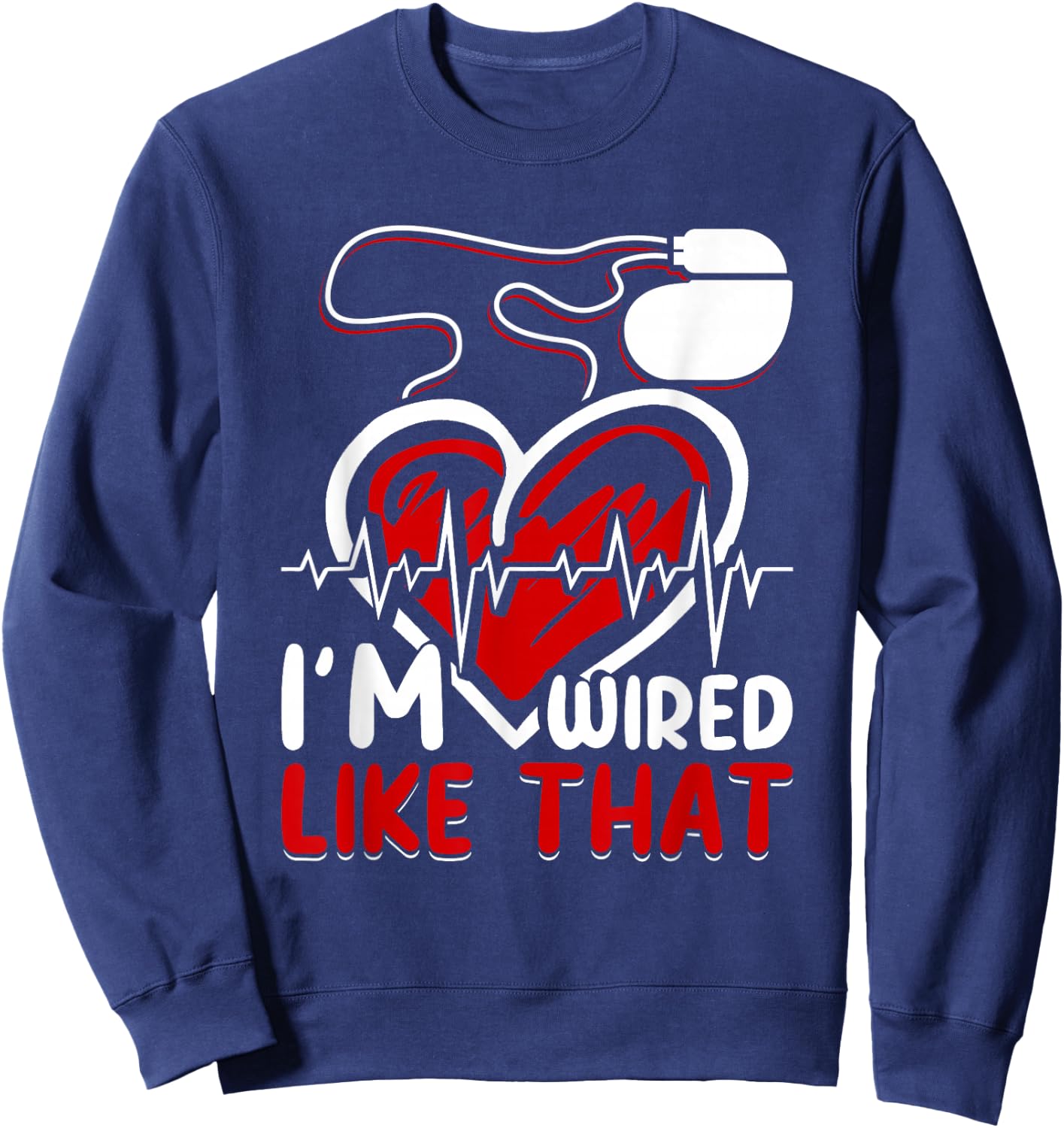 I'm Wired Like That ICD Surgery Cardiac Pacemaker Sweatshirt - Sweatshirt | Navy