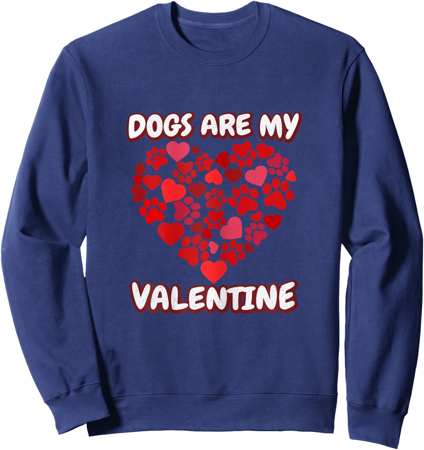 Dog's are my Valentine Paw Heart Valentine's Day Sweatshirt - Sweatshirt | Navy