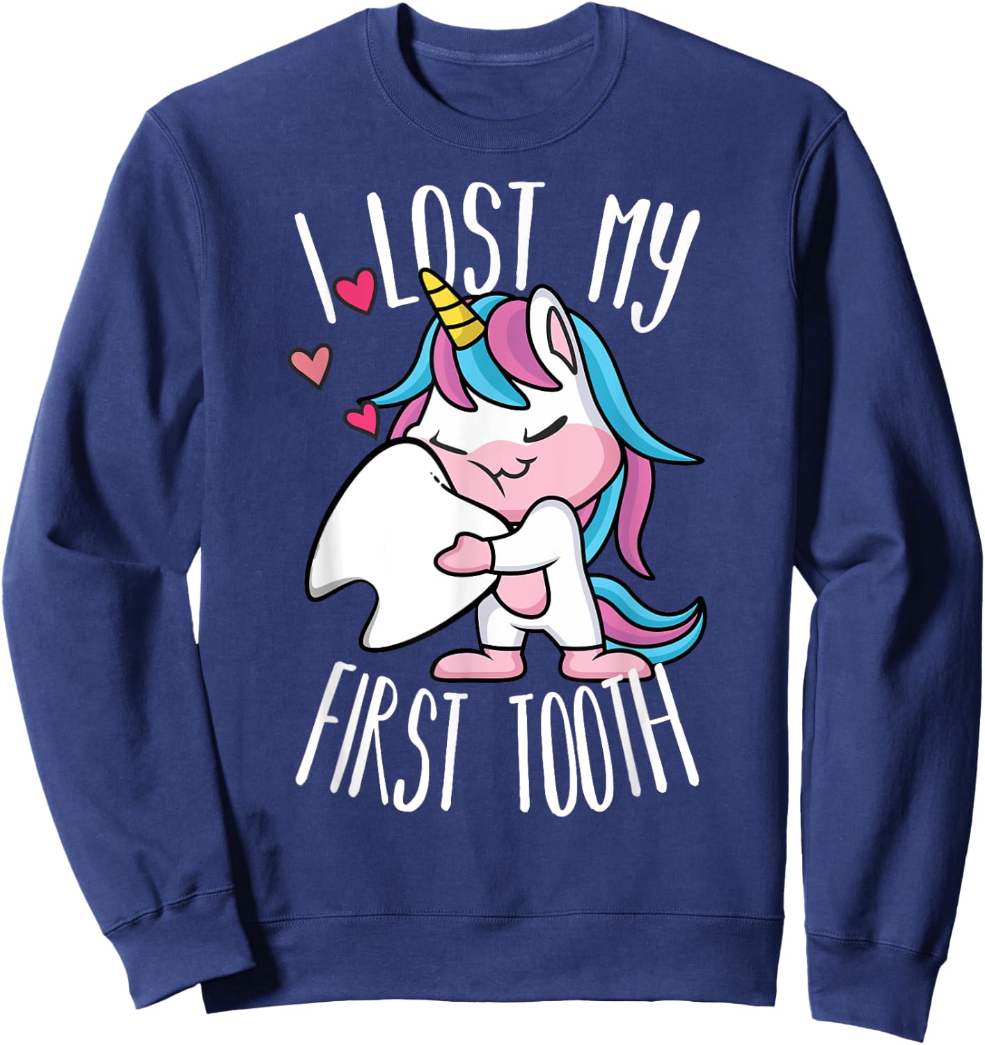 Funny Tooth Fairy - Cute Unicorn I Lost My First Tooth Sweatshirt - Sweatshirt | Navy