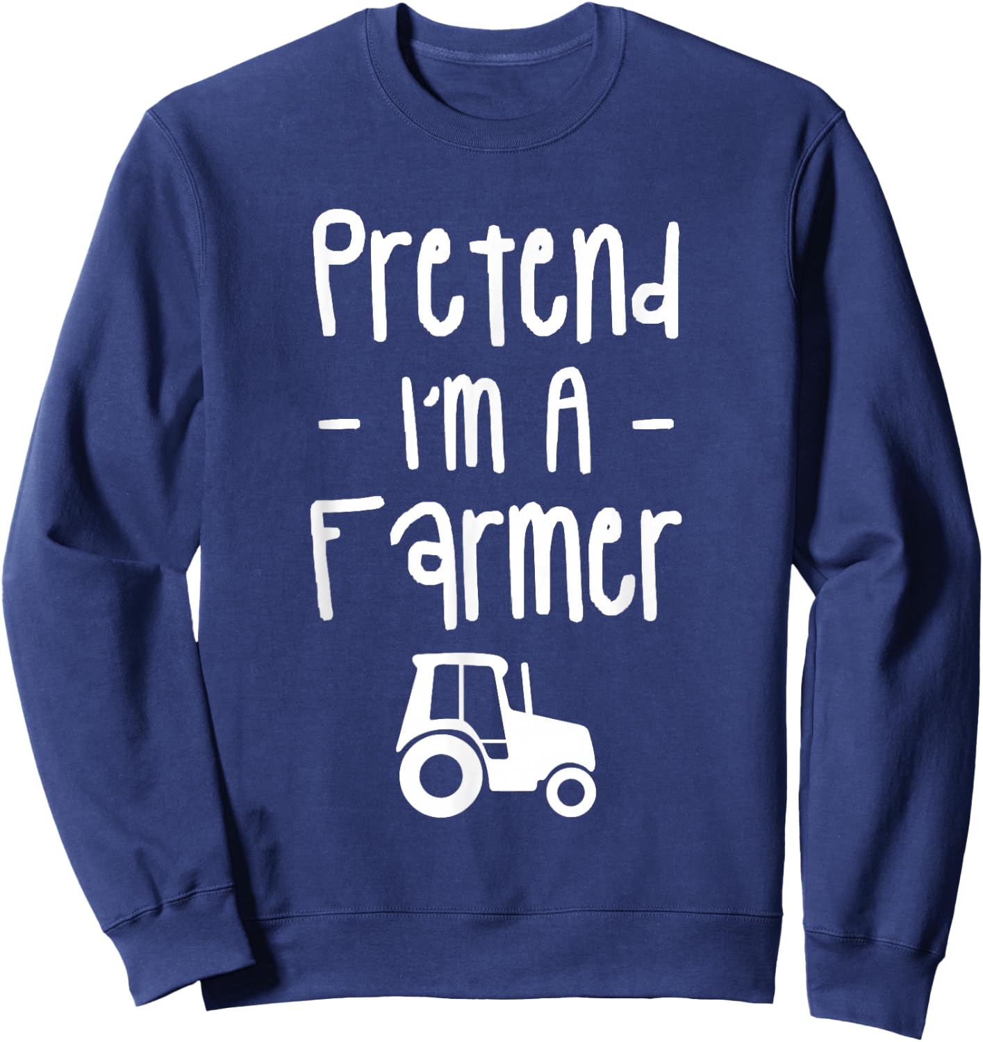 Pretend I'm A Farmer Funny Halloween Costume Farmers Sweatshirt - Sweatshirt | Navy