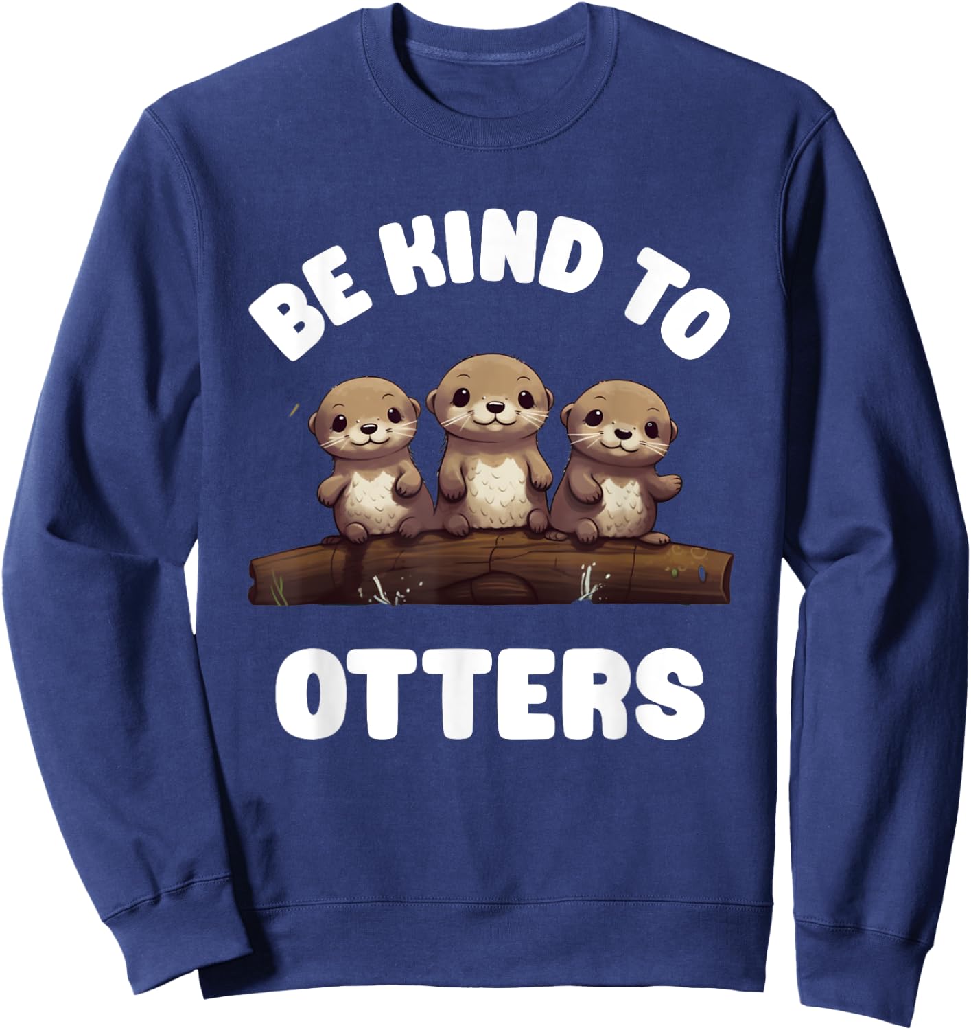 Three Kawaii Be Kind To Otters Cute Baby River Otters Sweatshirt - Sweatshirt | Navy