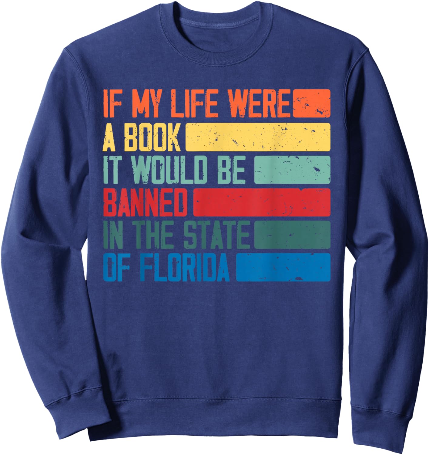 Live Life Like A Book Banned In Florida Sweatshirt - Sweatshirt | Navy