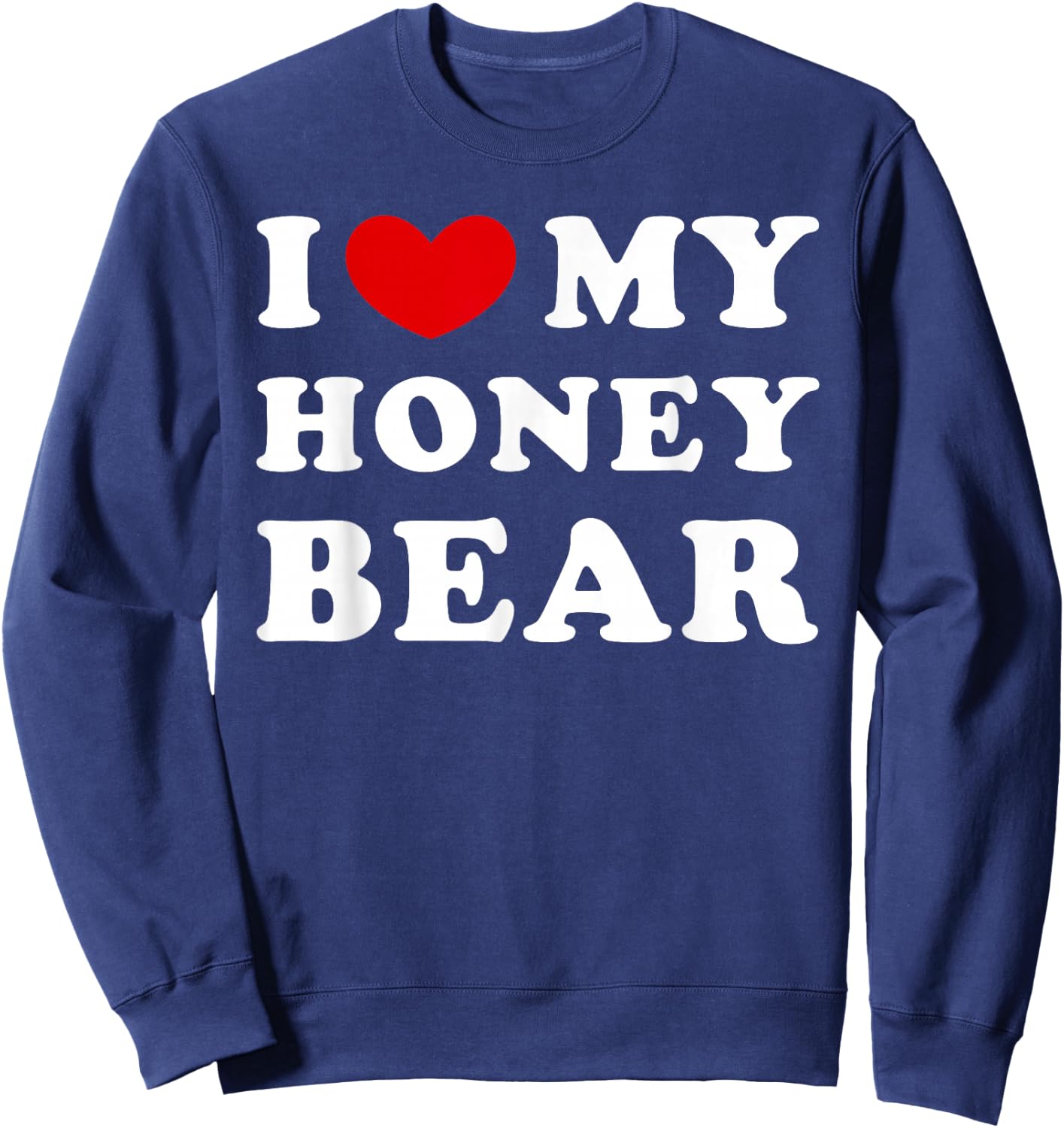 I Love My Honey Bear Sweatshirt - Sweatshirt | Navy