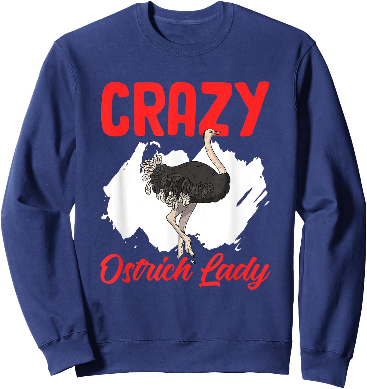 Crazy Ostrich Lady Funny Ostrich Animal Birds Farm Ostrich Sweatshirt - Sweatshirt | Navy