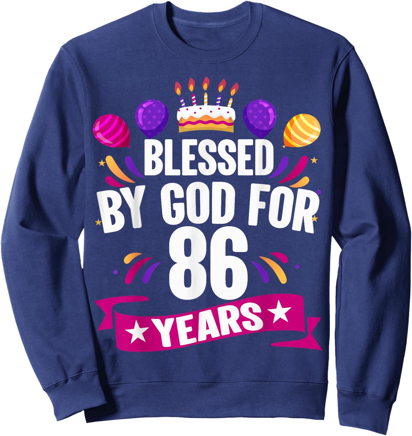 86th Blessed By God 86 Years Old Birthday Cake With Numbers Sweatshirt - Sweatshirt | Navy