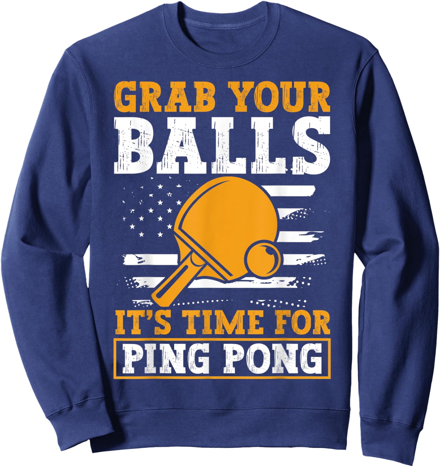 Grab Your Balls USA Funny Table Tennis Player Sweatshirt - Sweatshirt | Navy