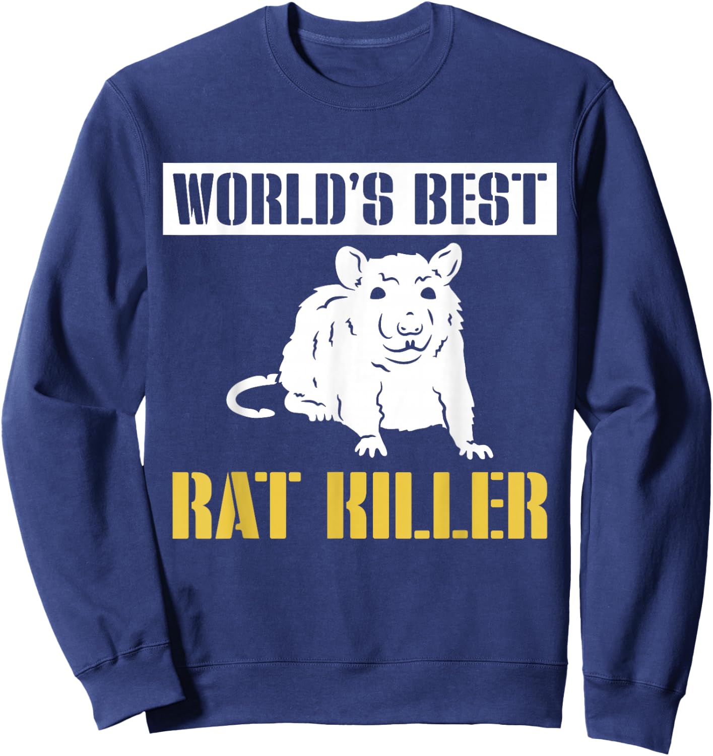 Worlds Best Rat Killer Exterminator Sweatshirt - Sweatshirt | Navy
