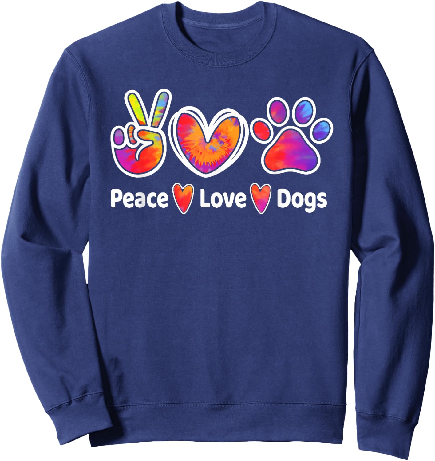 Dog Lover Peace Love Dogs Funny Cute Puppy Paw Tie Dye Men Women Girls Kids Sweatshirt - Sweatshirt | Navy