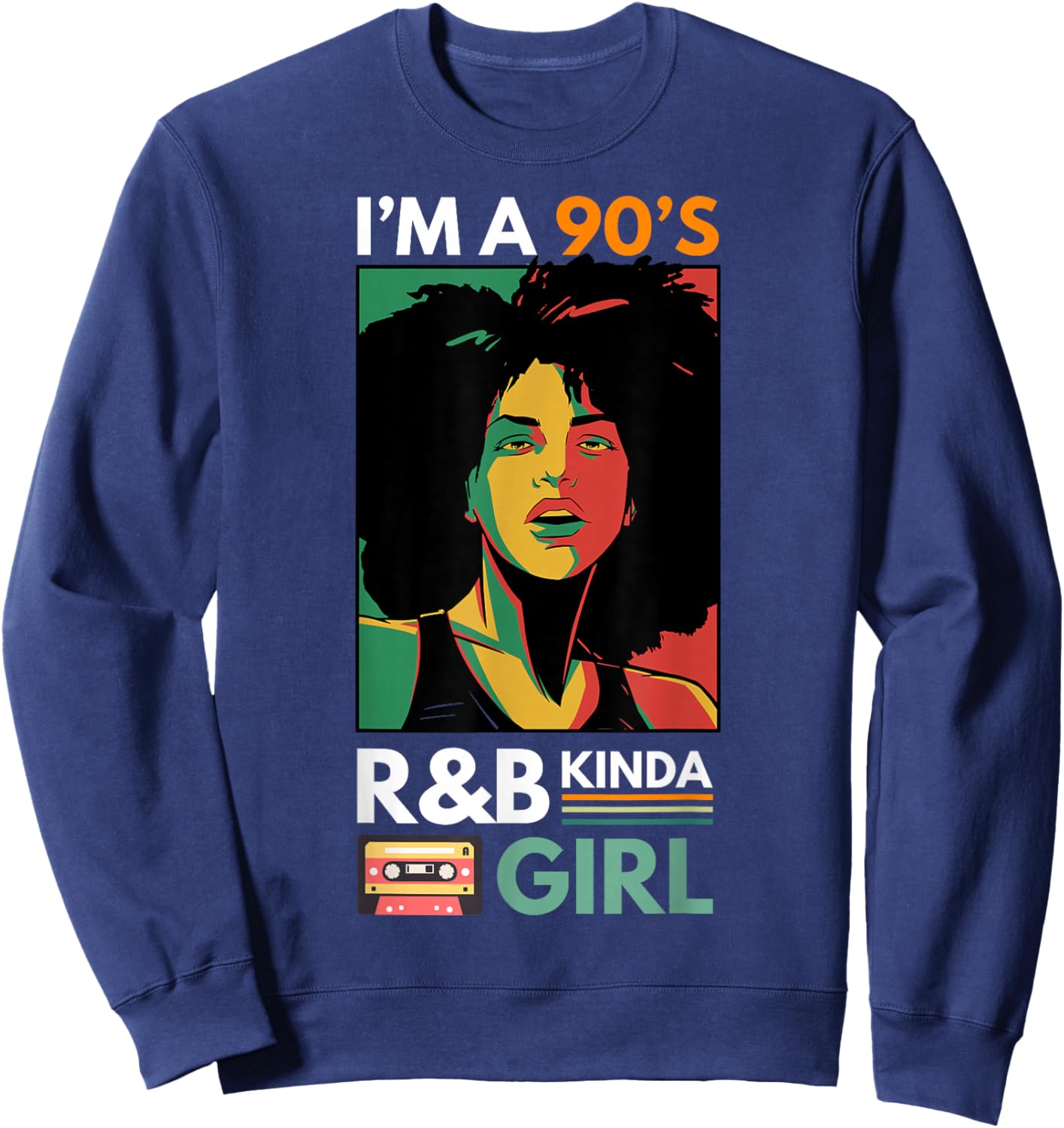 I'm a 90's R&b Kinda Girl Sweatshirt - Sweatshirt | Navy