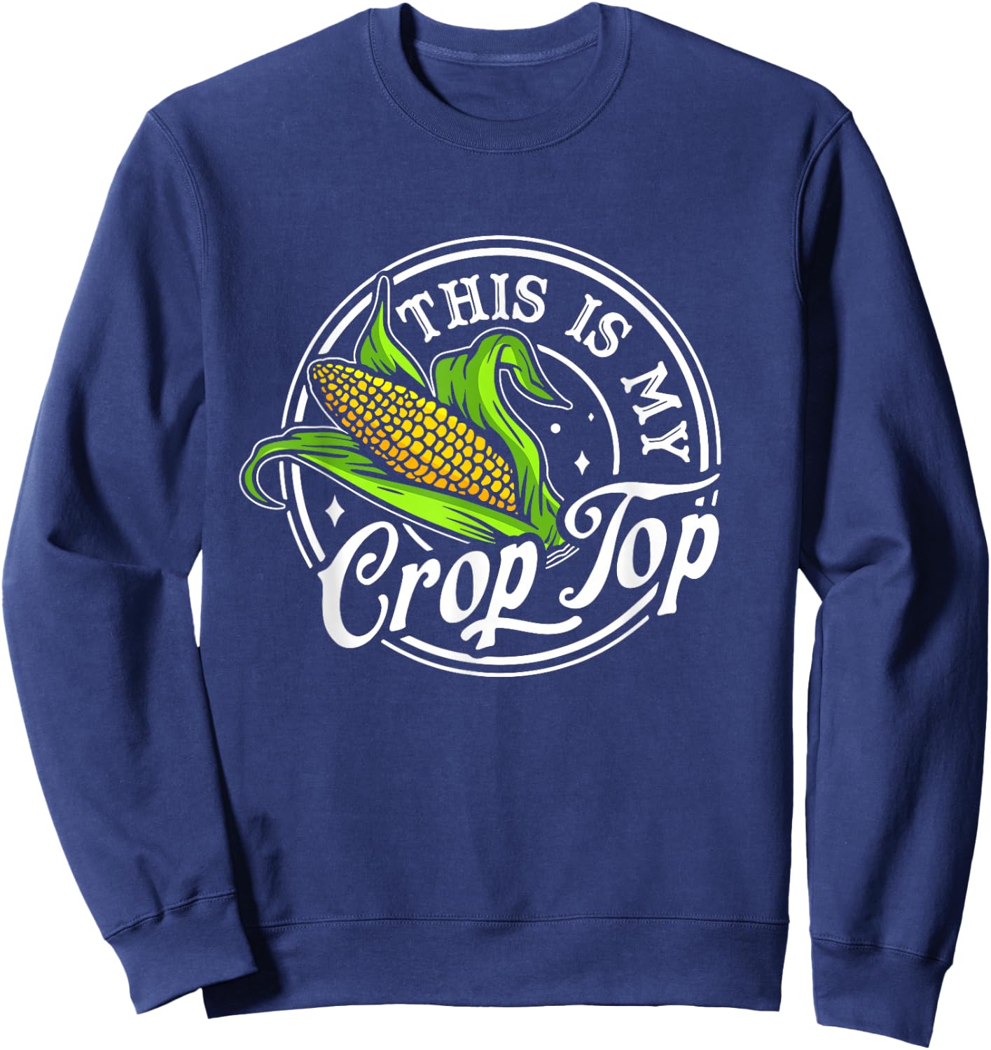 This Is My Crop Top Funny Farmer Farming Corn Sweatshirt - Sweatshirt | Navy
