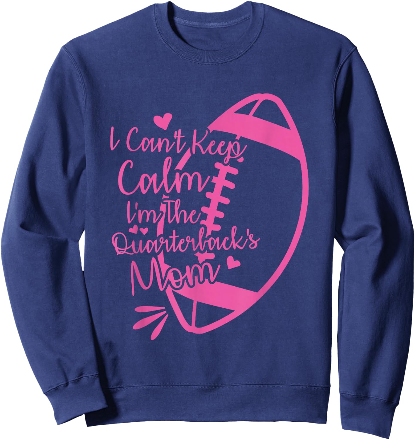 Football Mother I Can't Keep Calm I'm The Quarterback's Mom Sweatshirt - Sweatshirt | Navy