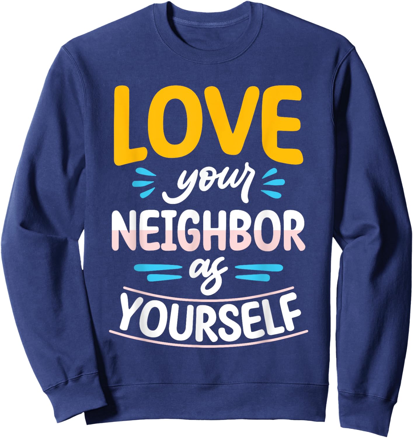 Love Your Neighbor As Yourself Christian Faith Jesus Sweatshirt - Sweatshirt | Navy