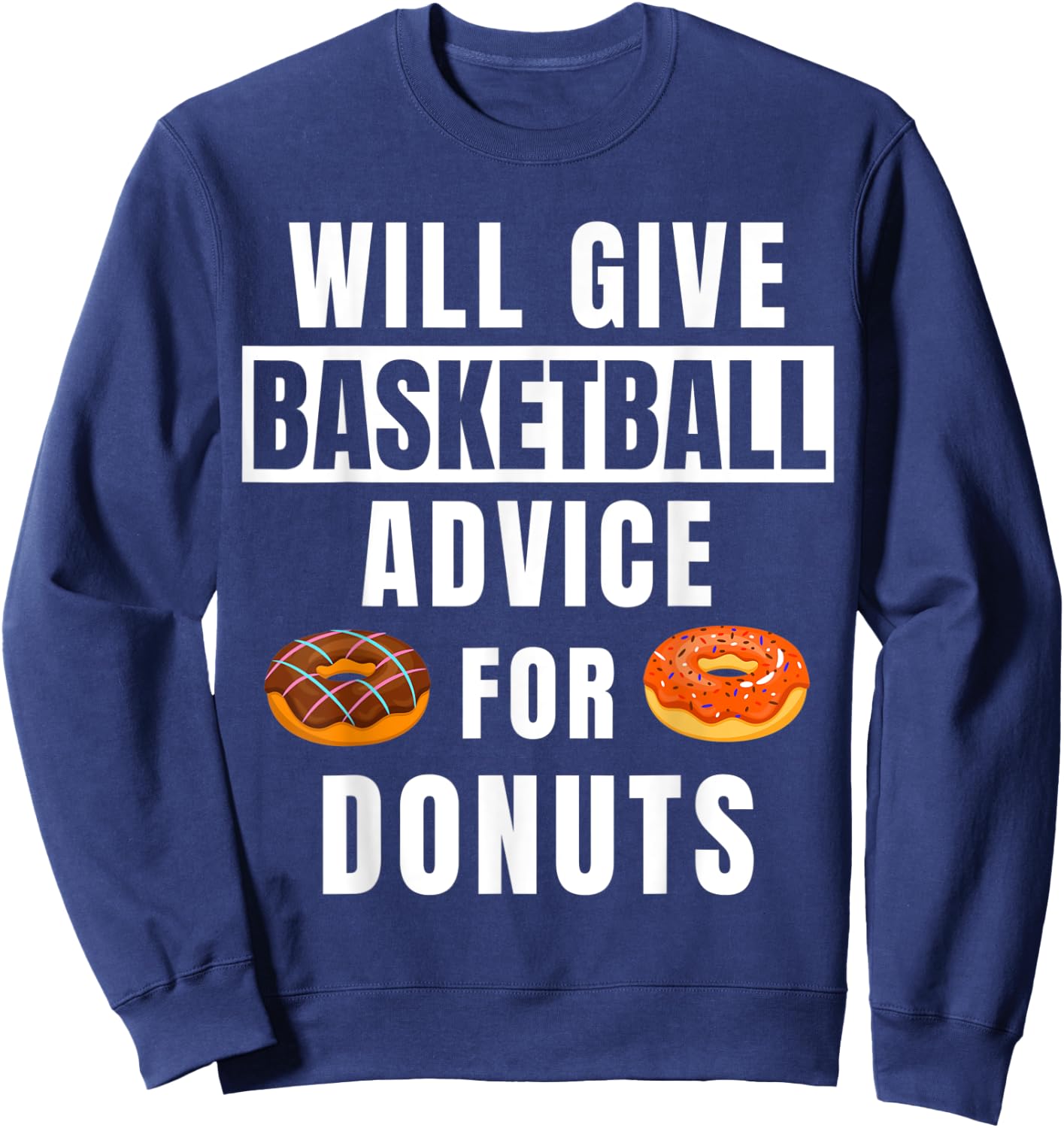 Basketball Advice For Donuts Coaching Funny Basketball Coach Sweatshirt - Sweatshirt | Navy