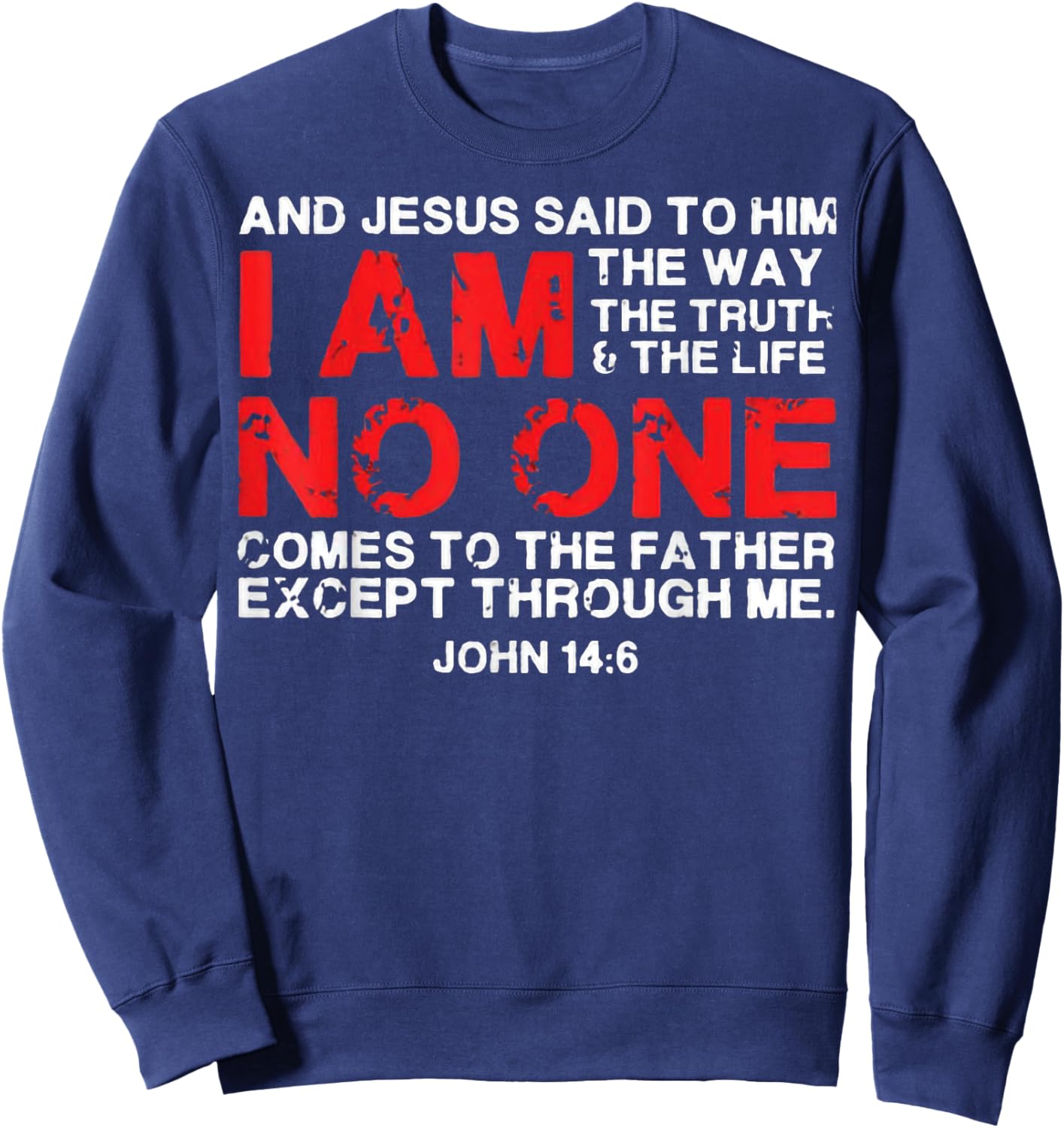 And Jesus Said To Him I'm The Way The Truth & Life No One Sweatshirt - Sweatshirt | Navy