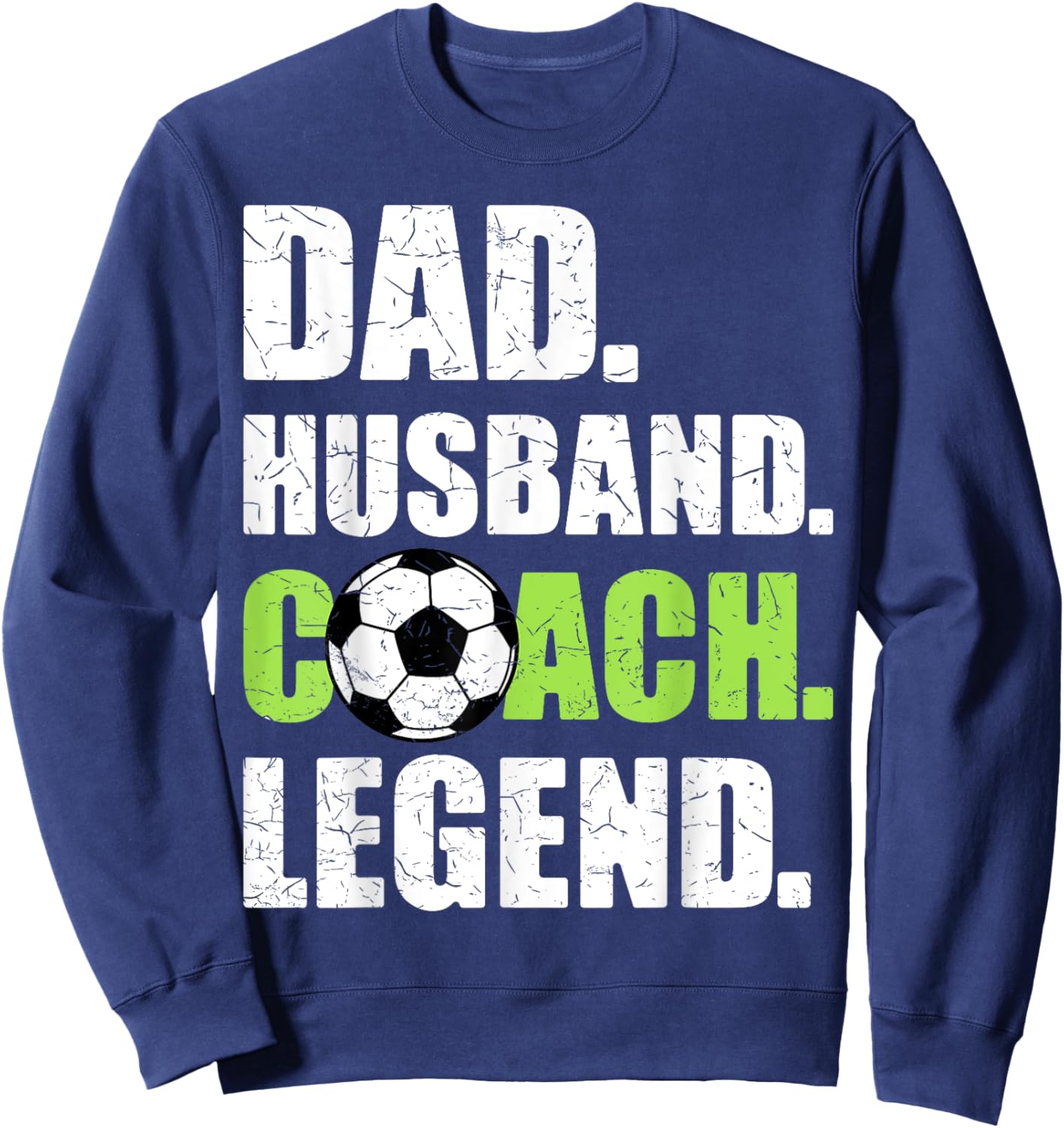 Dad Husband Coach Legend Father Papa Daddy Soccer Coach Sweatshirt - Sweatshirt | Navy