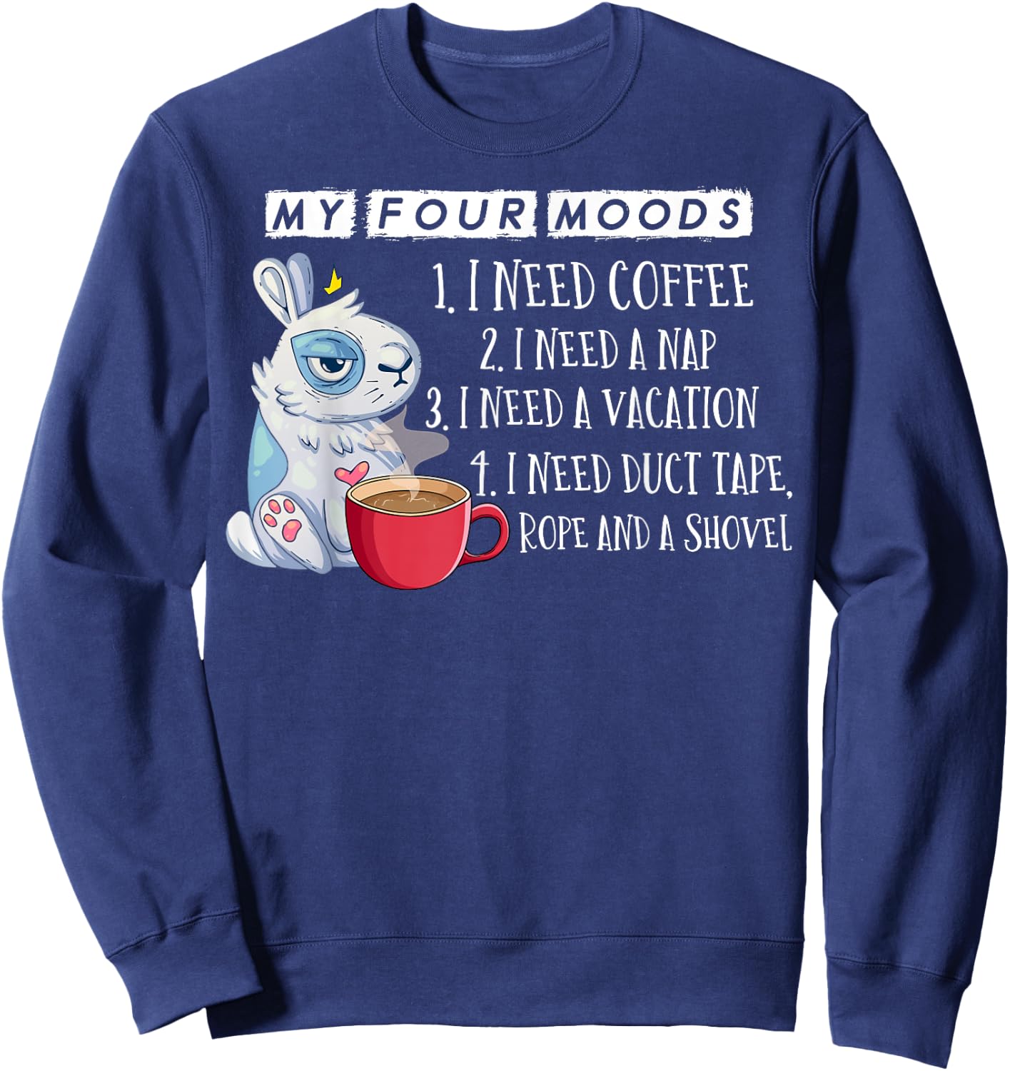 My Four Moods I Need Coffee I Need A Nap Rope and Shovel Sweatshirt - Sweatshirt | Navy