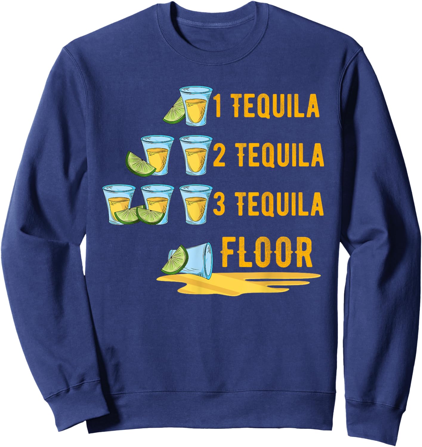 1 Tequila 2 Tequila 3 Tequila Floor Mexican Party Mexico Sweatshirt - Sweatshirt | Navy