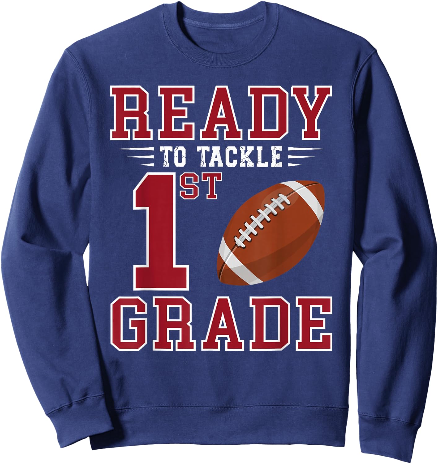 Ready to Tackle 1st Grade Back to School First Day of School Sweatshirt - Sweatshirt | Navy