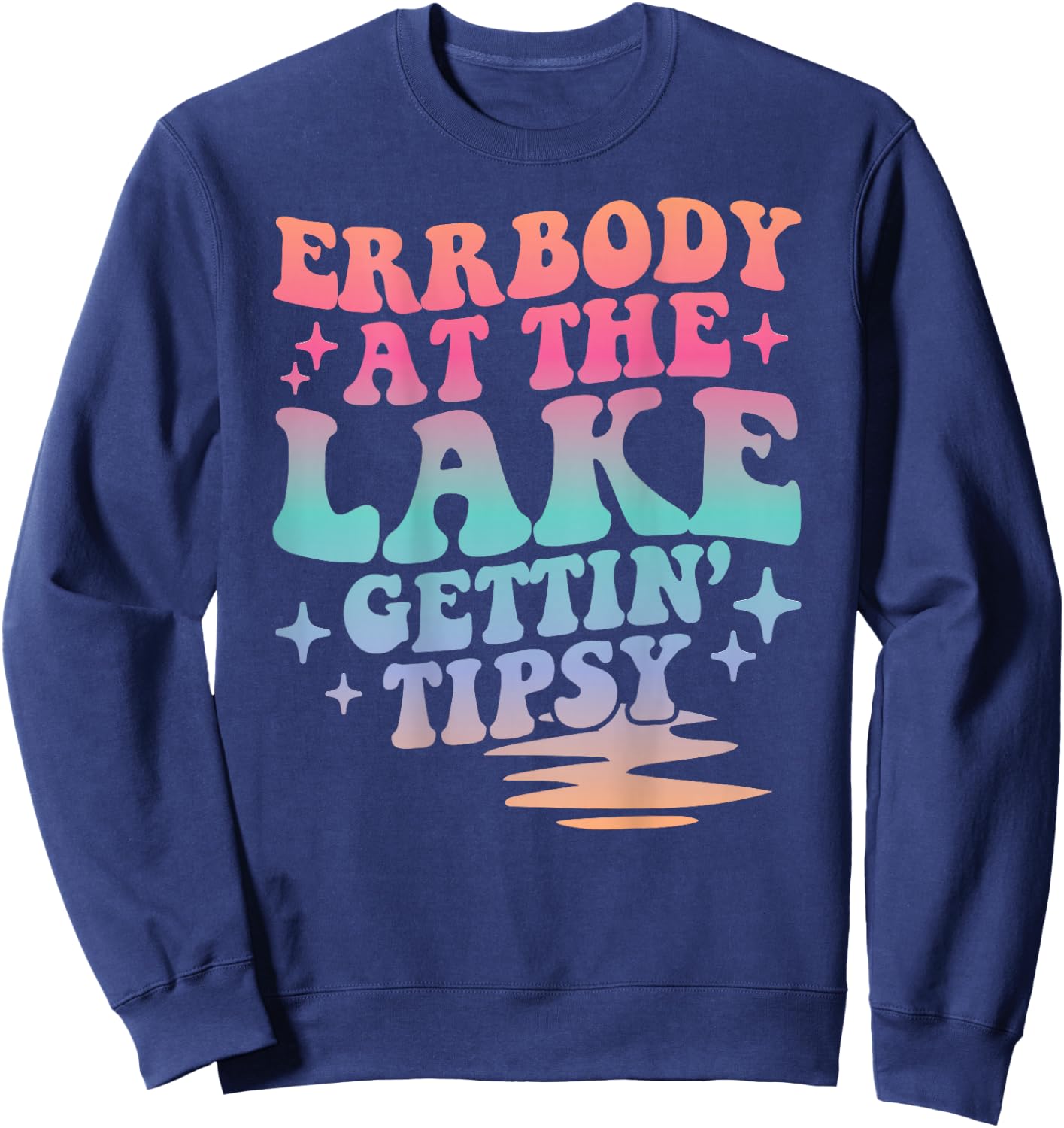 Errbody At The Lake Gettin' Tipsy Summer Trendy Lake Life Sweatshirt - Sweatshirt | Navy