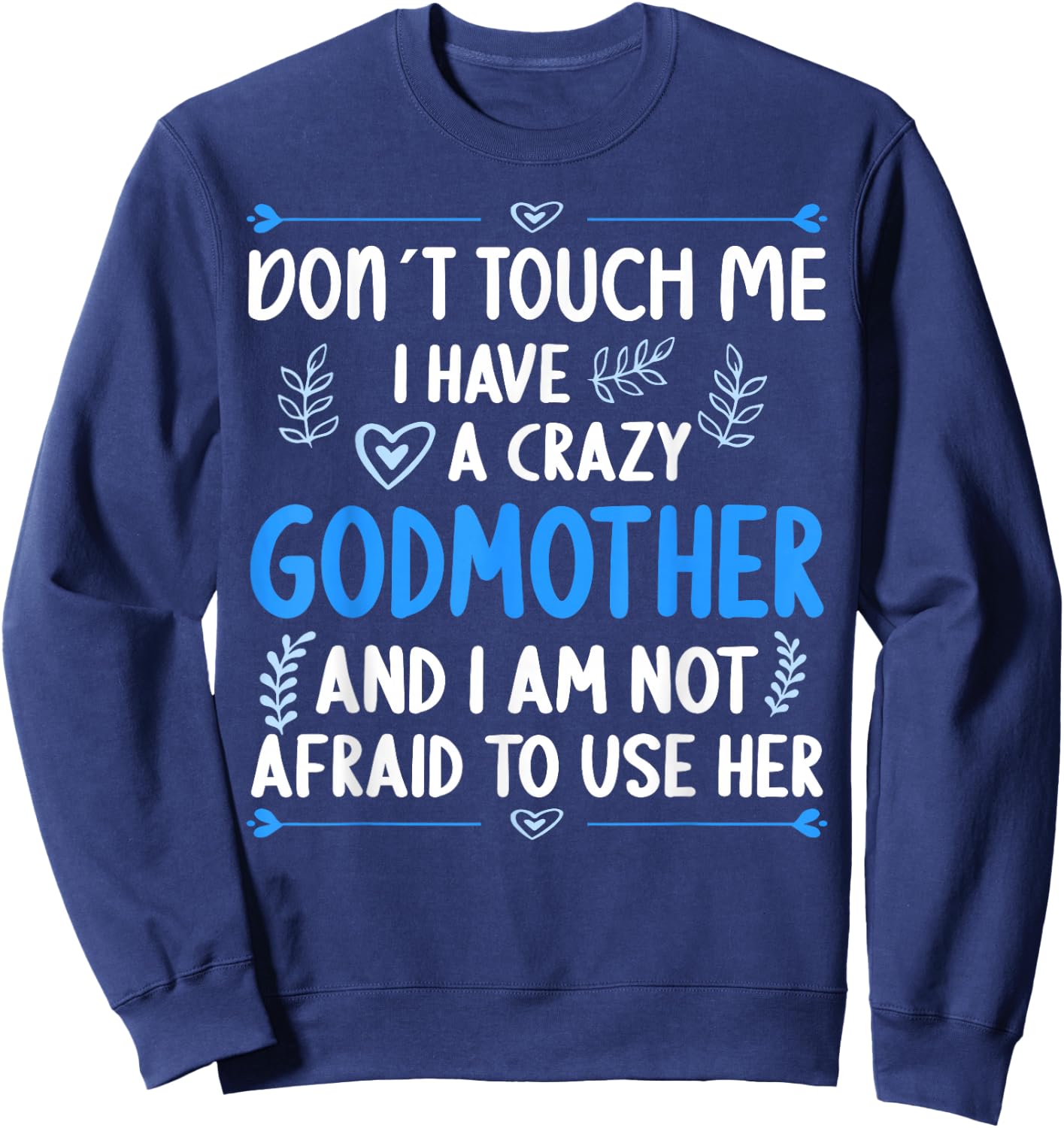 Don´t touch me! I have a Crazy Godmother Goddaughter Godson Sweatshirt - Sweatshirt | Navy