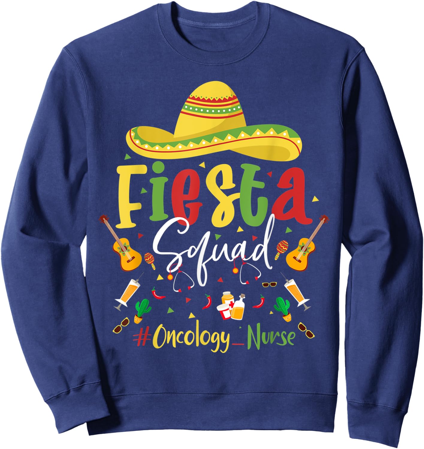 Lets Fiesta Squad Oncology Nurse Cinco De Mayo Nurse Mexican Sweatshirt - Sweatshirt | Navy