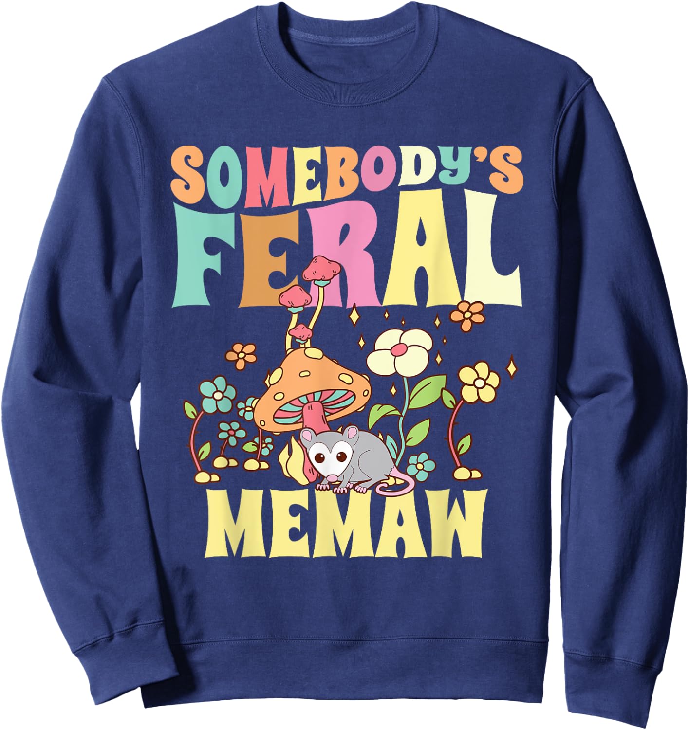 Somebody's Feral Memaw Grandma Wild Granny Opossum Mushroom Sweatshirt - Sweatshirt | Navy