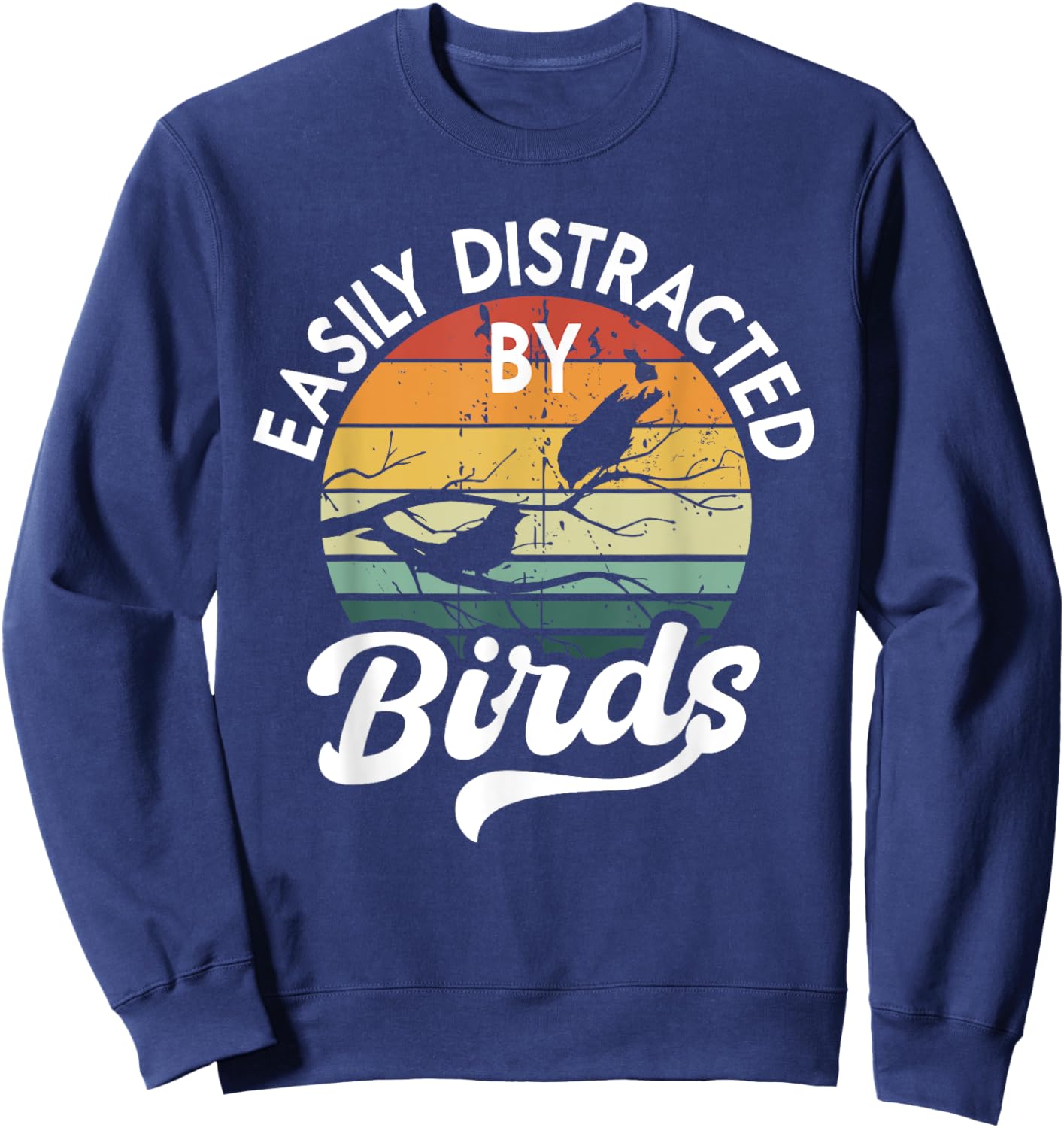 Easily Distracted by Birds, Funny Bird Lover Sweatshirt - Sweatshirt | Navy