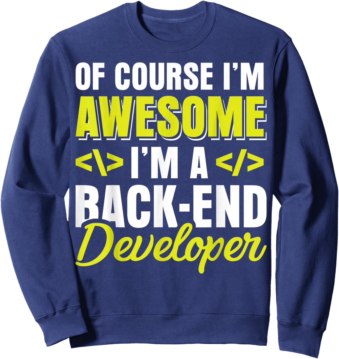 Funny Backend Developer Programmer Coder Shirt Sweatshirt - Sweatshirt | Navy